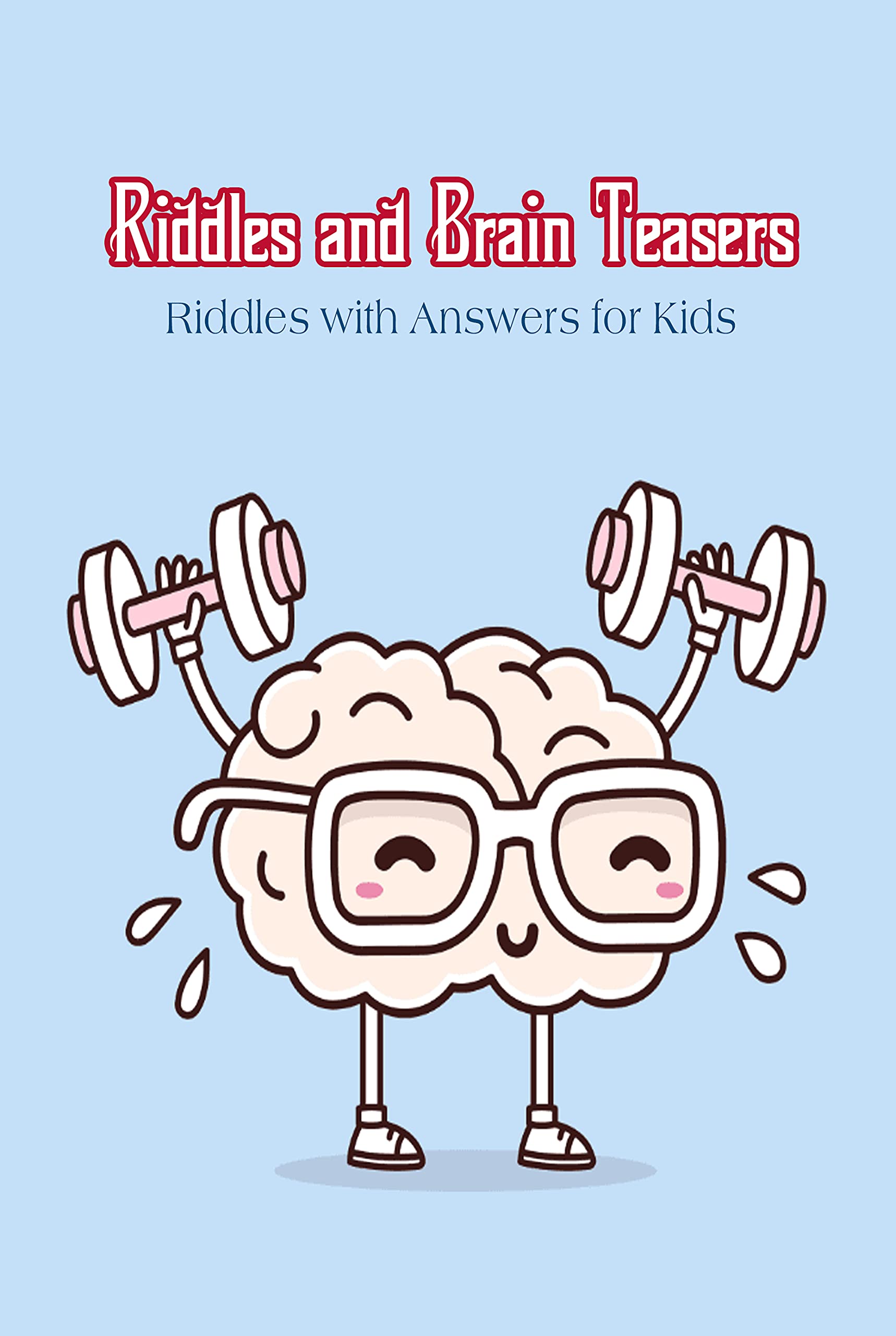 Riddles and Brain Teasers Riddles with Answers for Kids Riddles for