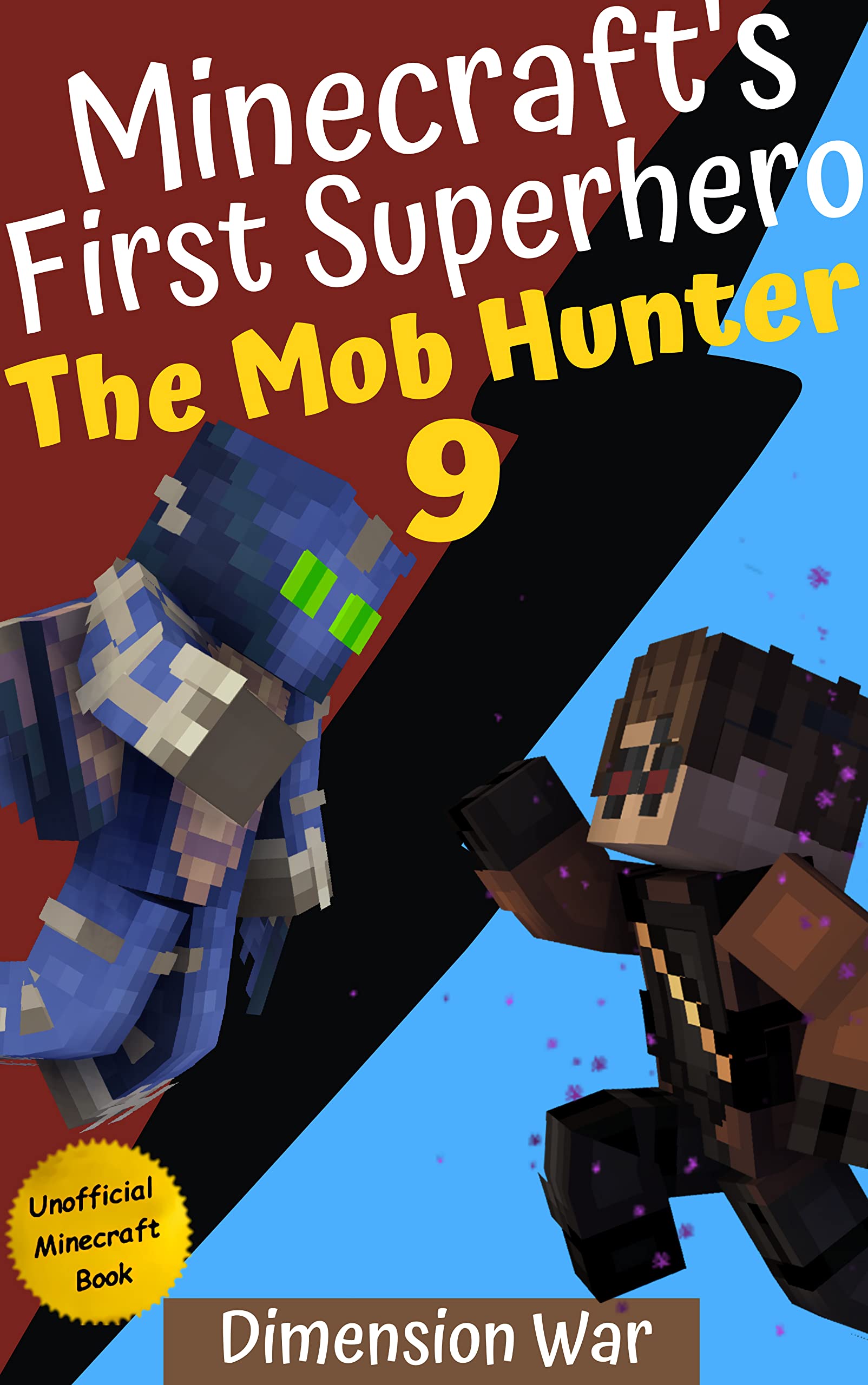 The Mob Hunter 9: Dimension War (Unofficial Minecraft Superhero Series) (The Mob Hunter