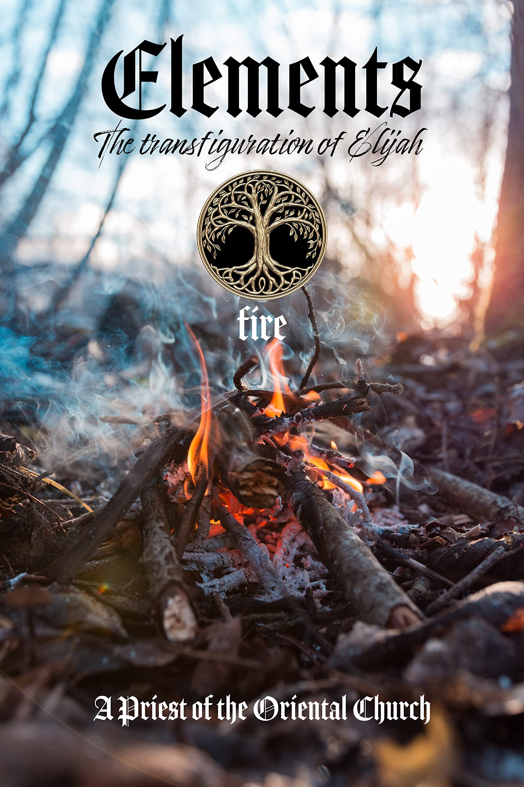 Elements - PART III - FIRE: The Transfiguration of Elijah