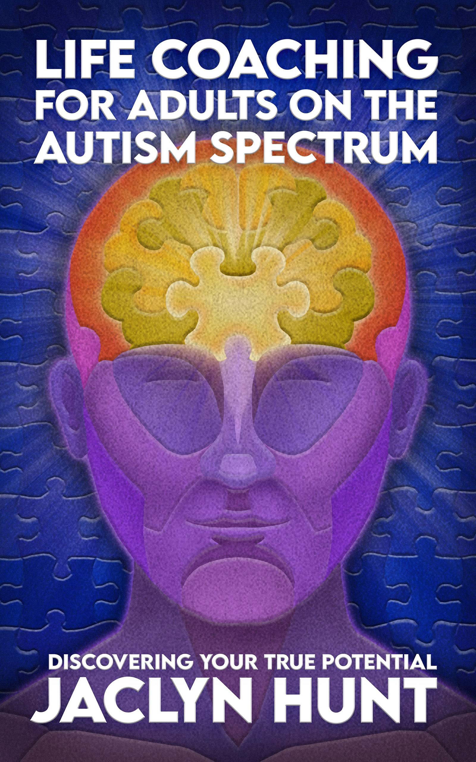 Life Coaching for Adults on the Autism Spectrum: Discovering Your True Potential