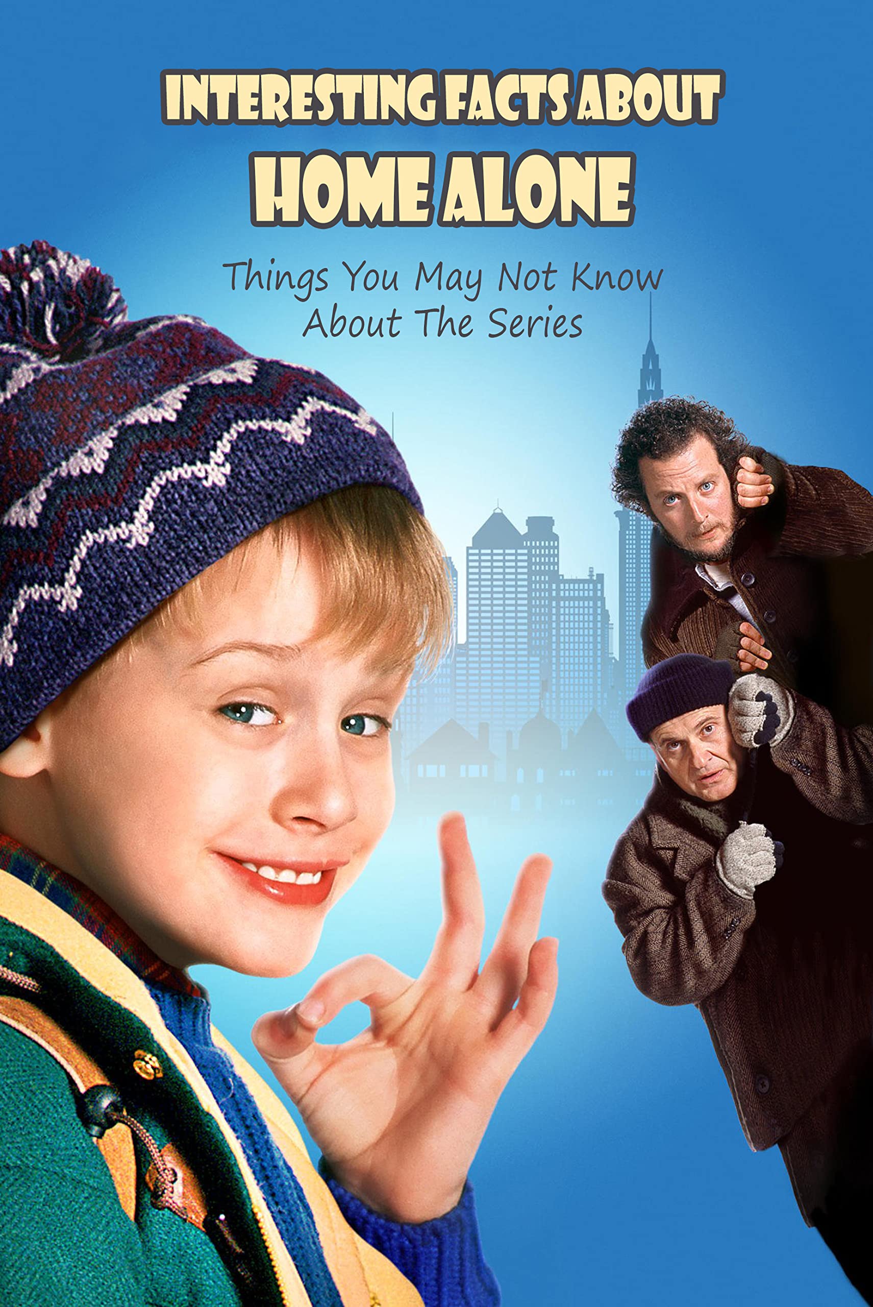 Interesting Facts About Home Alone Things You May Not Know About The