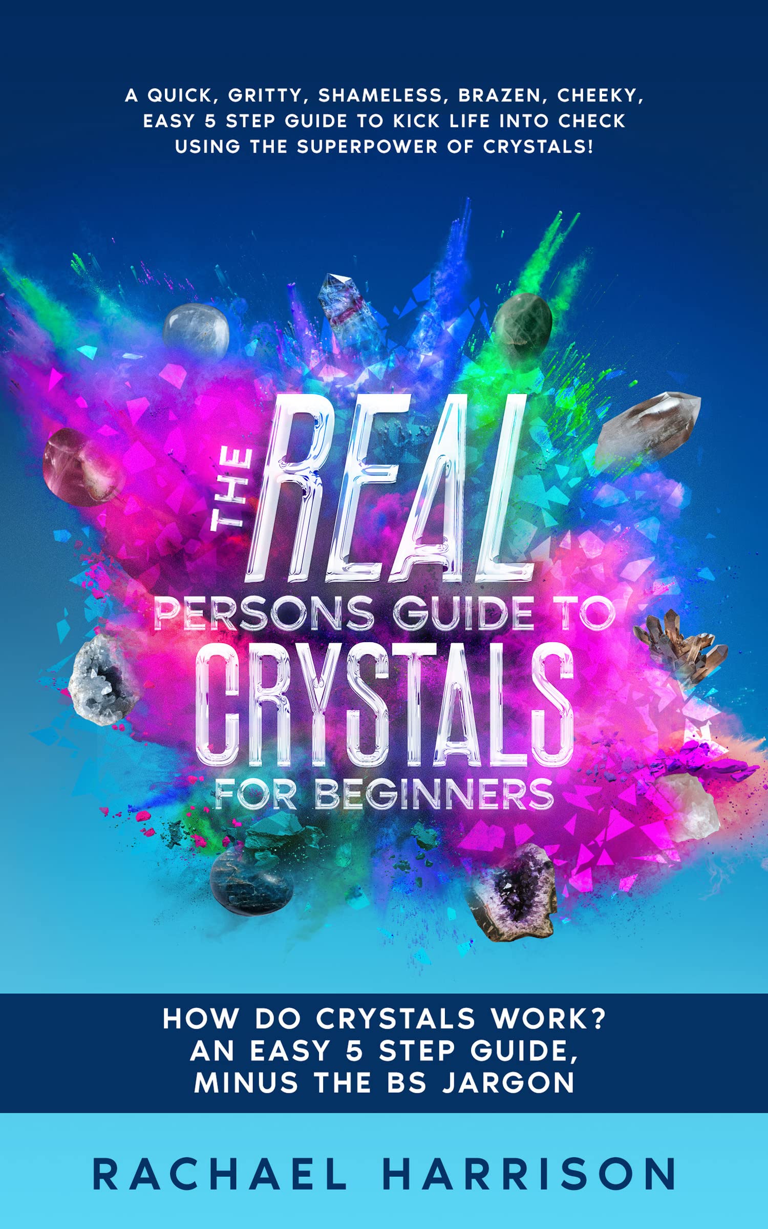 The Real Persons Guide to Crystals For Beginners How do crystals work