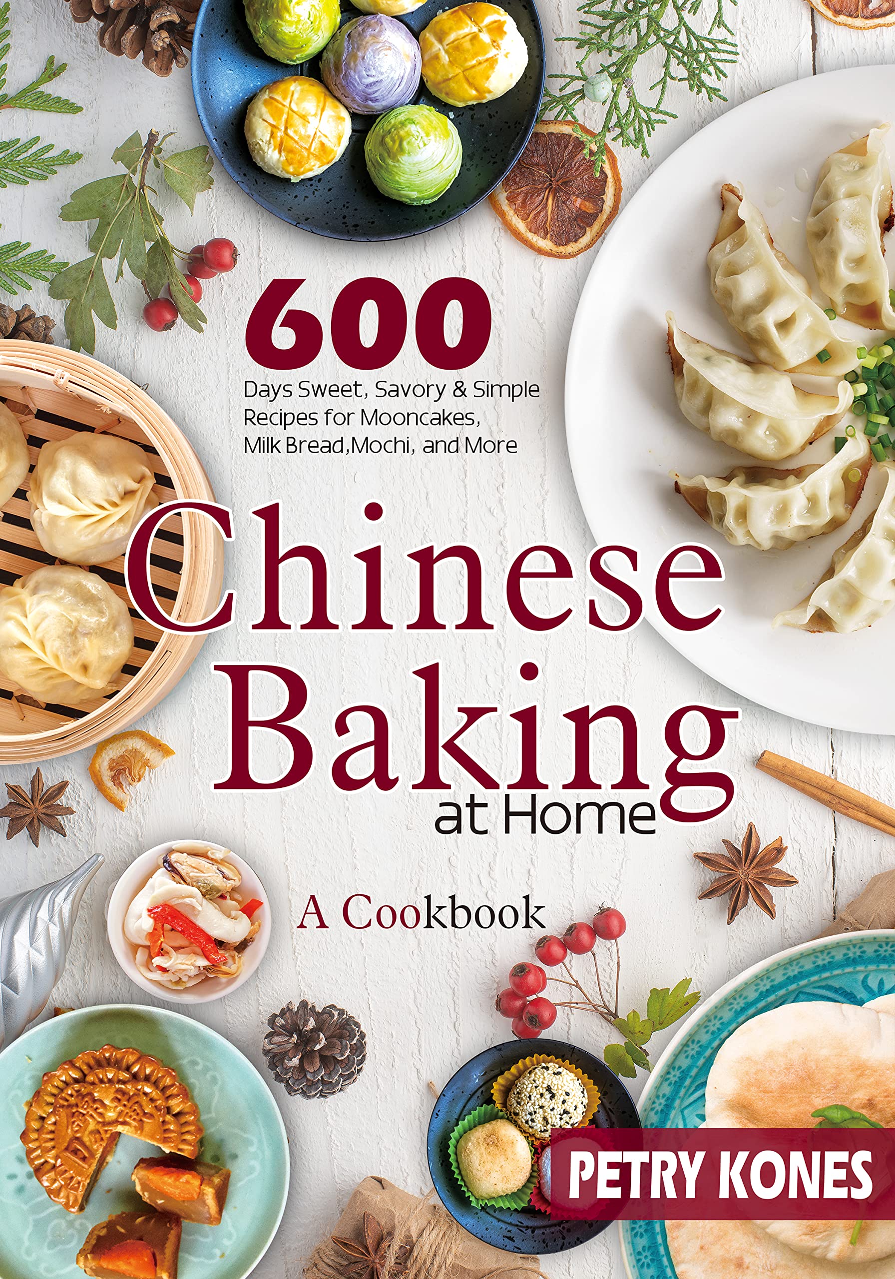 Chinese Baking at Home 600 Days Sweet, Savory & Simple Recipes for