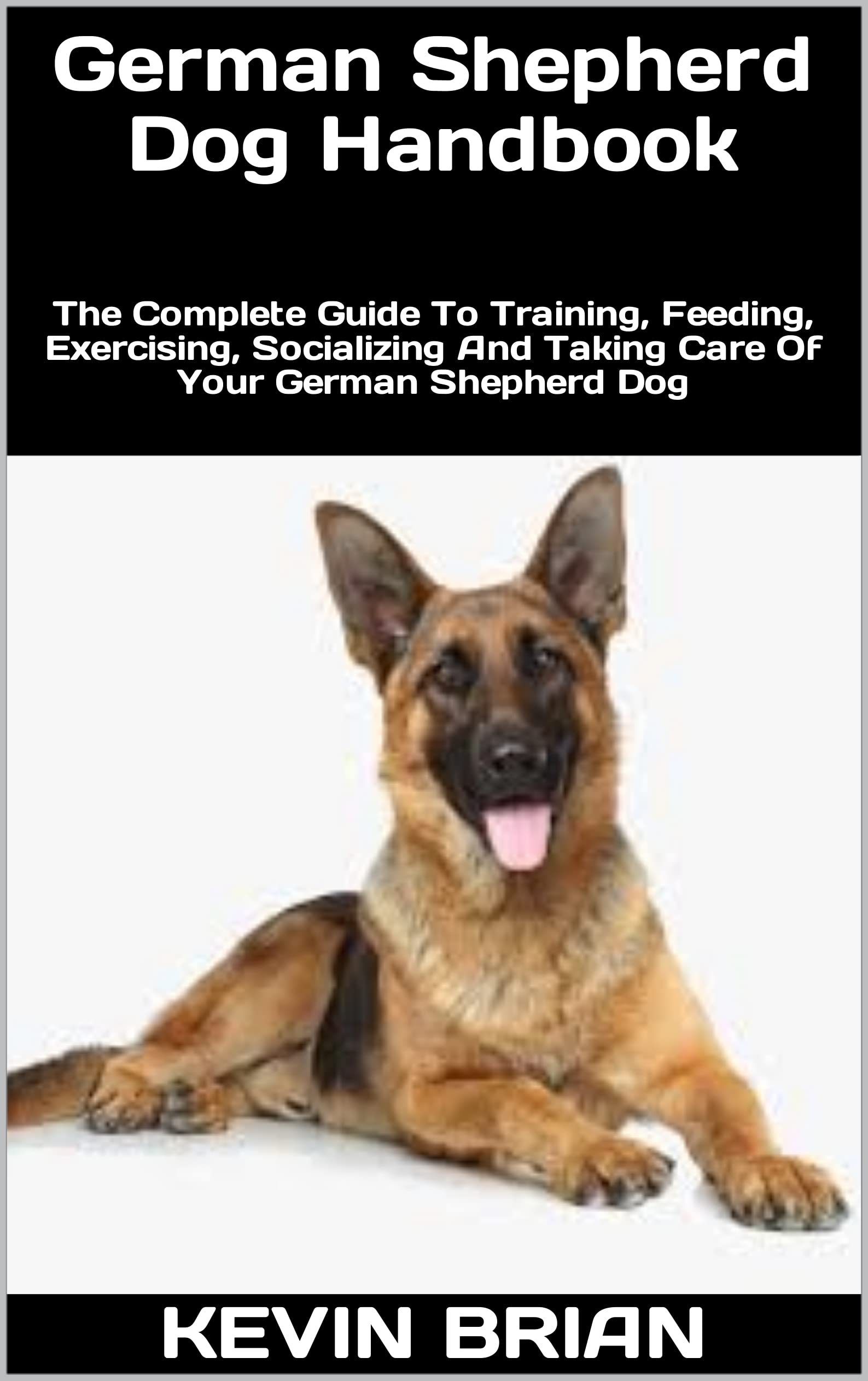 German Shepherd Dog Handbook The Complete Guide To Training, Feeding