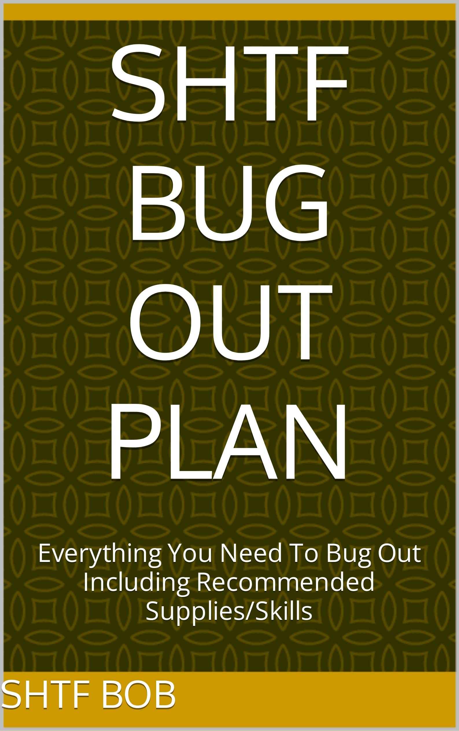 SHTF BUG OUT PLAN Everything You Need To Bug Out Including