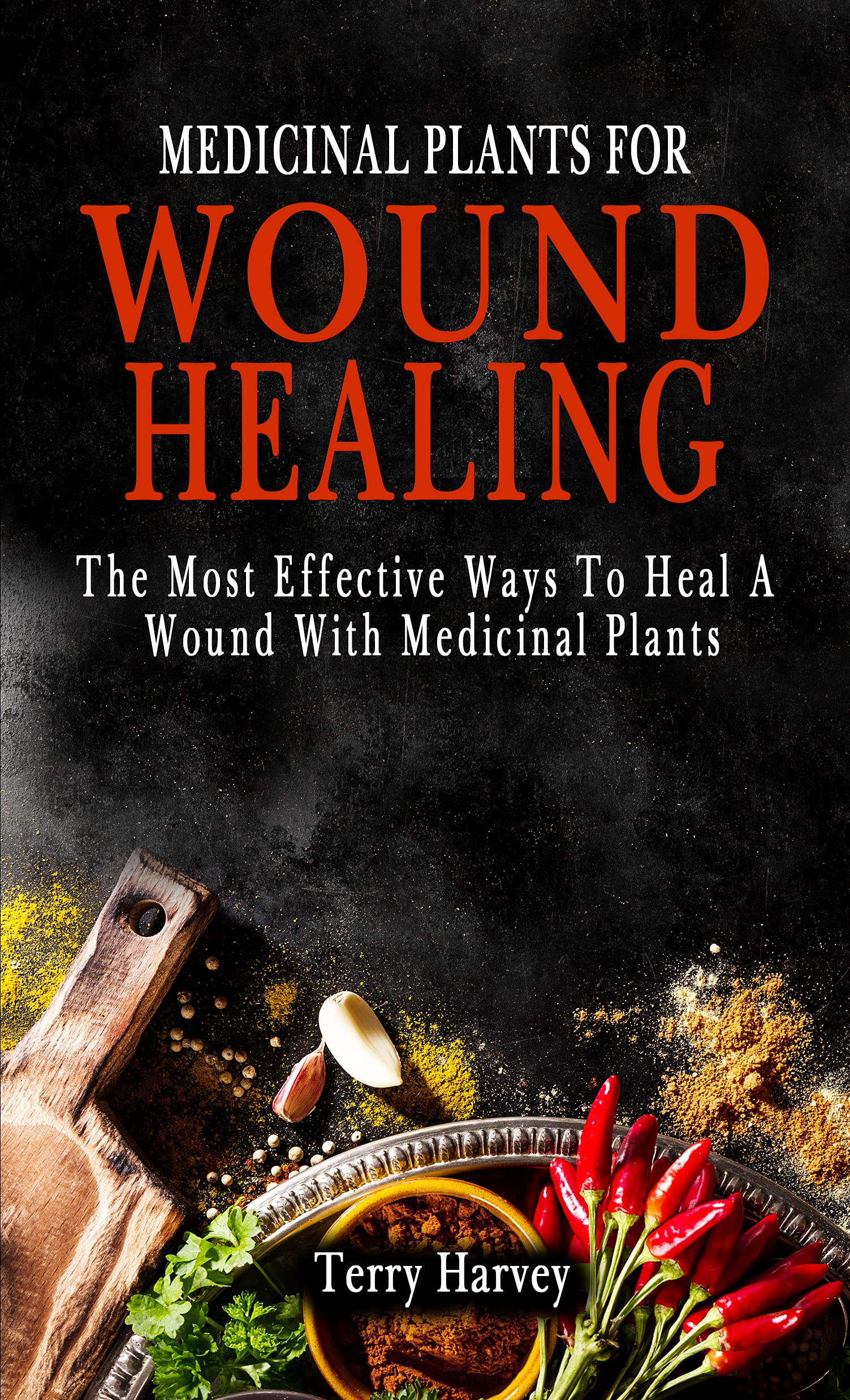 MEDICINAL PLANTS FOR WOUND HEALING The Most Effective Ways To Heal A