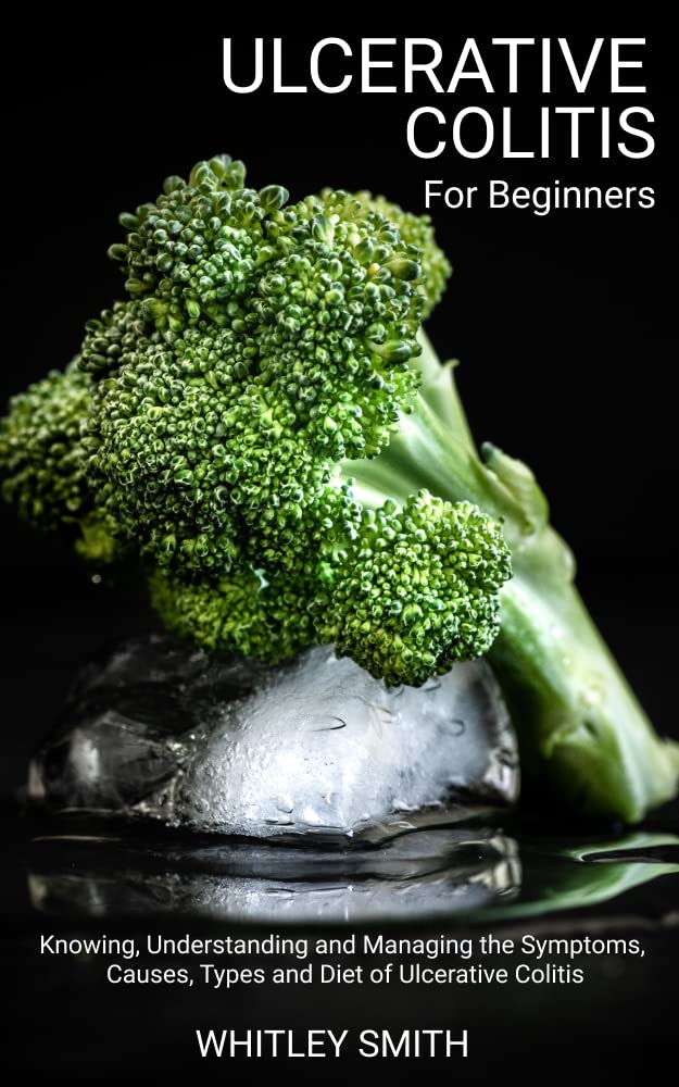 ULCERATIVE COLITIS For Beginners Knowing, Understanding and Managing