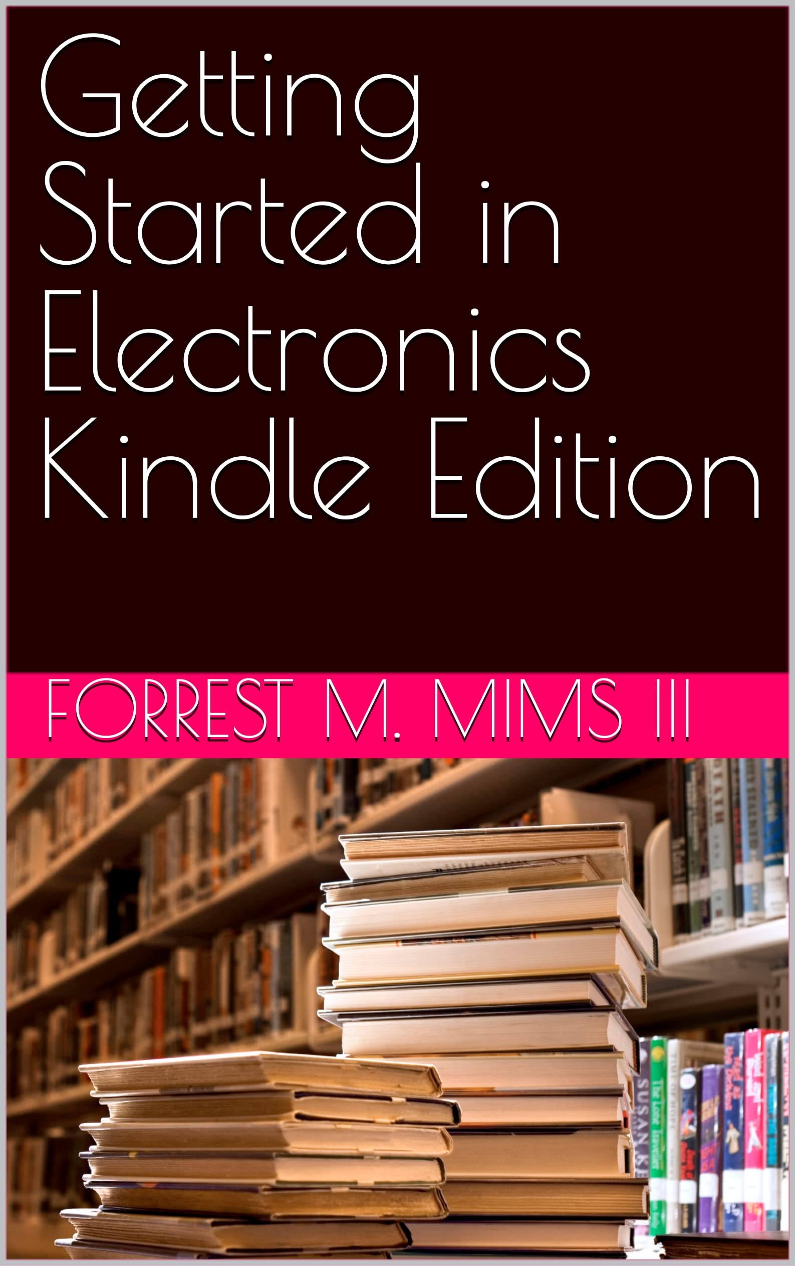 Getting Started in Electronics by Forrest M. Mims III | Goodreads