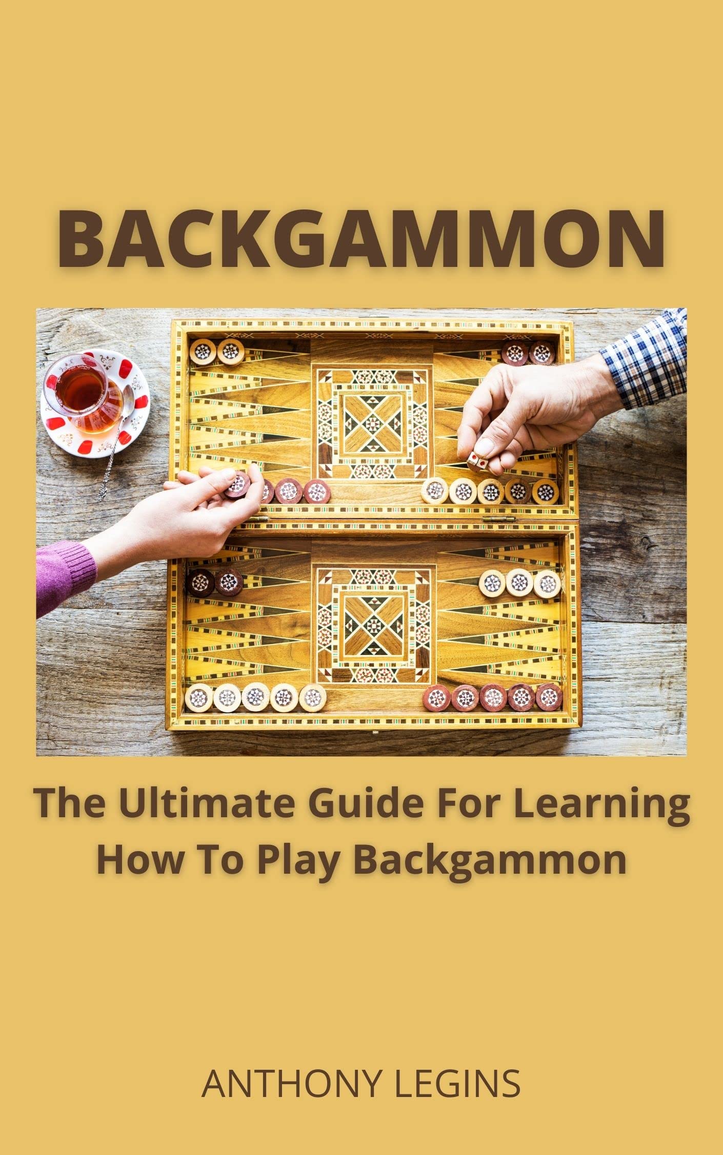 Backgammon The Ultimate Guide For Learning How To Play Backgammon by