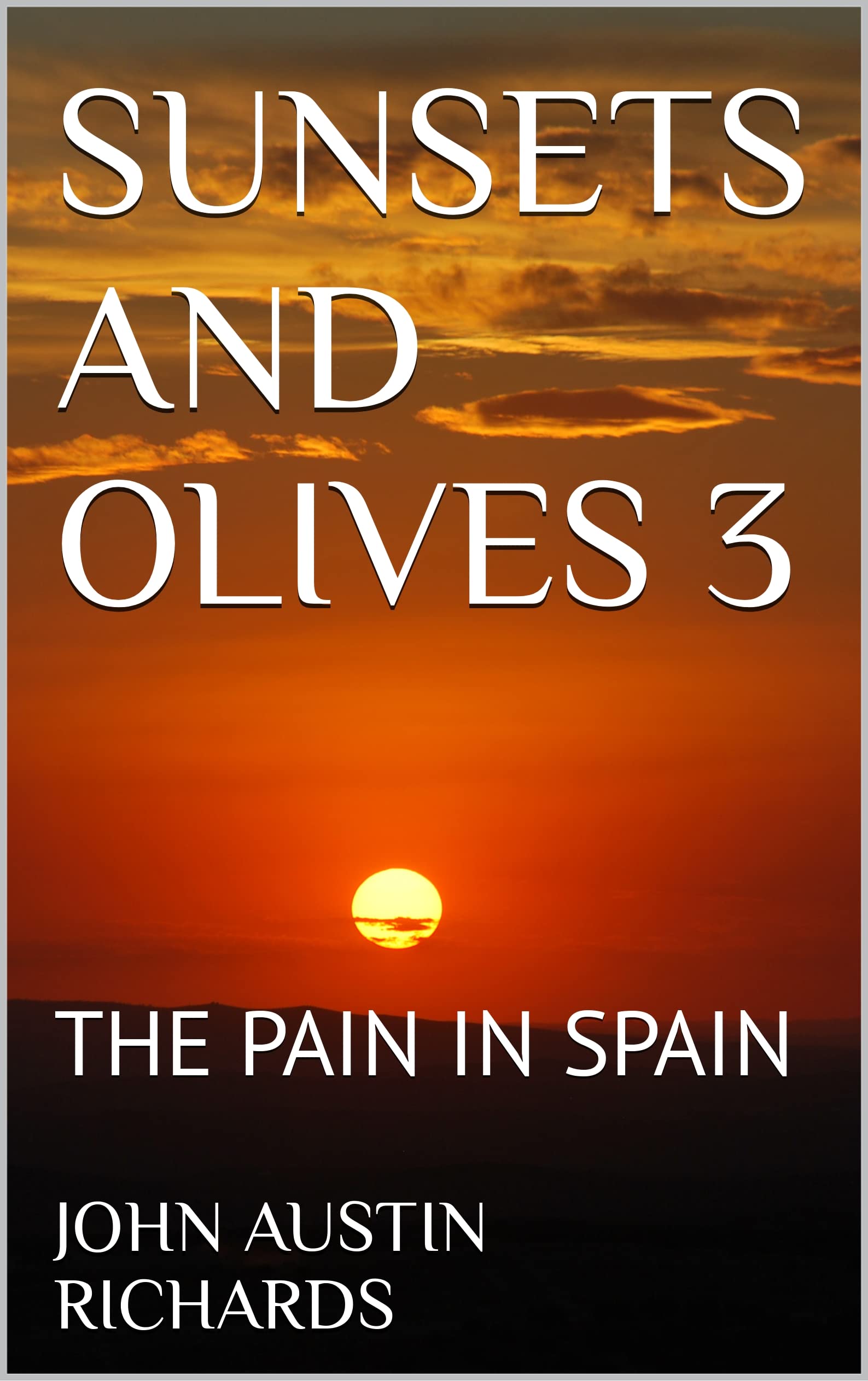 SUNSETS AND OLIVES 3: THE PAIN IN SPAIN