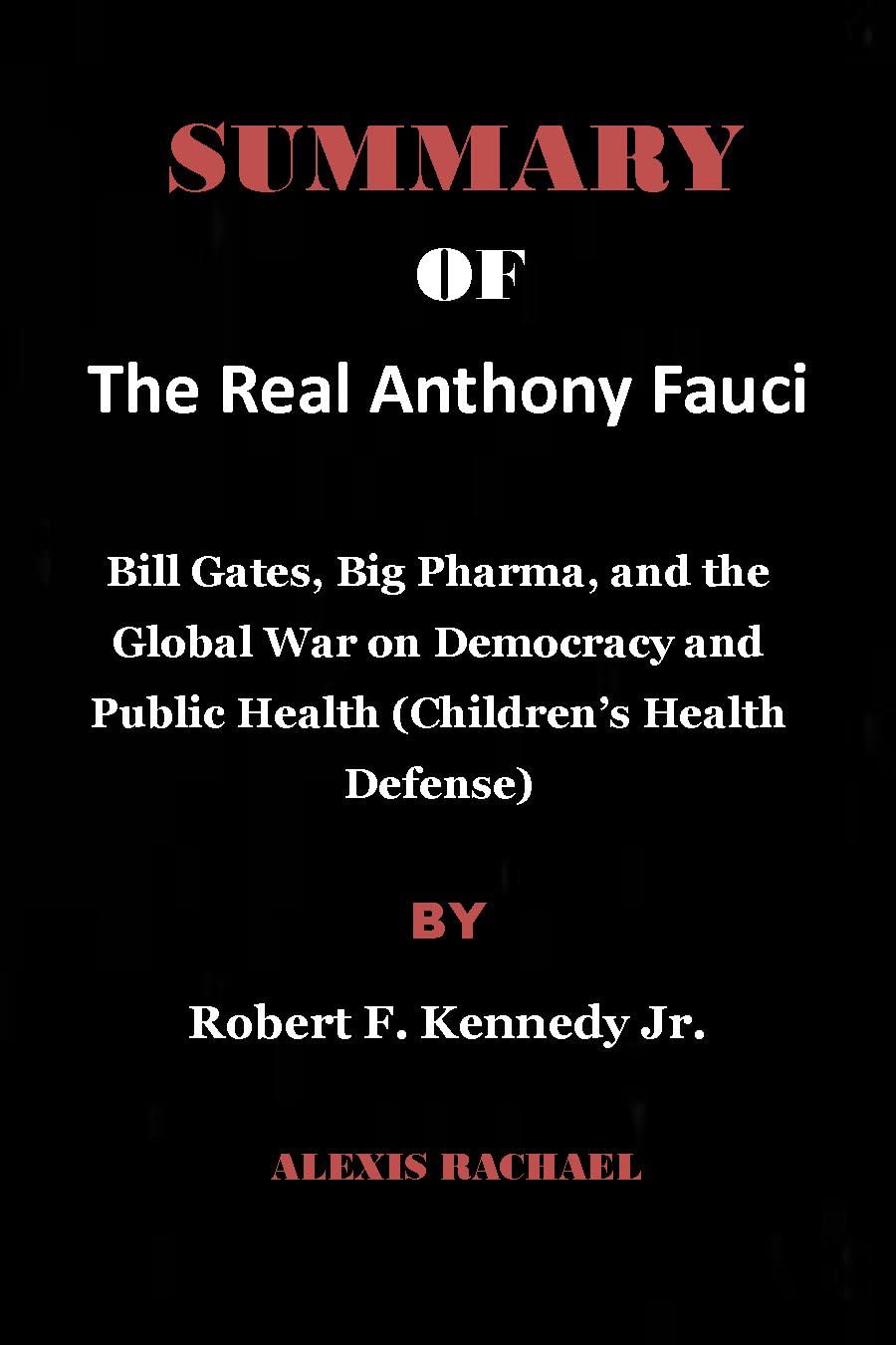 SUMMARY Of The Real Anthony Fauci By Robert F. Kennedy Jr.: Bill Gates