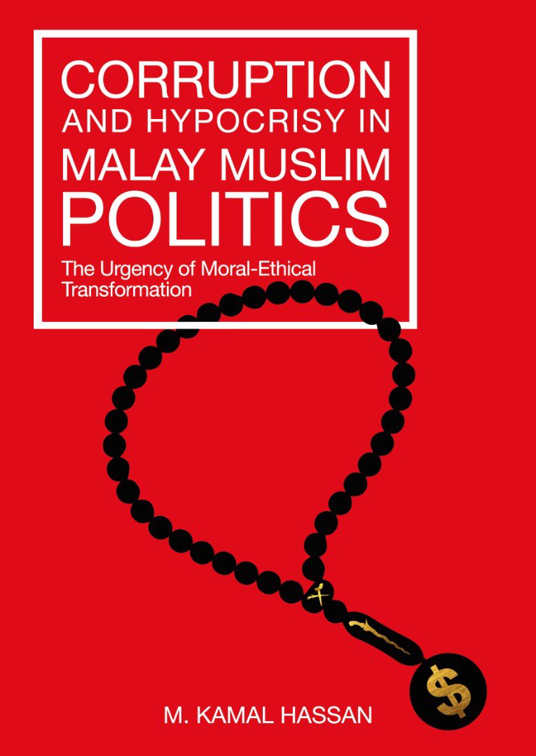Corruption And Hypocrisy In Malay Muslim Politics : The Urgency Of Moral-Ethical Transformation