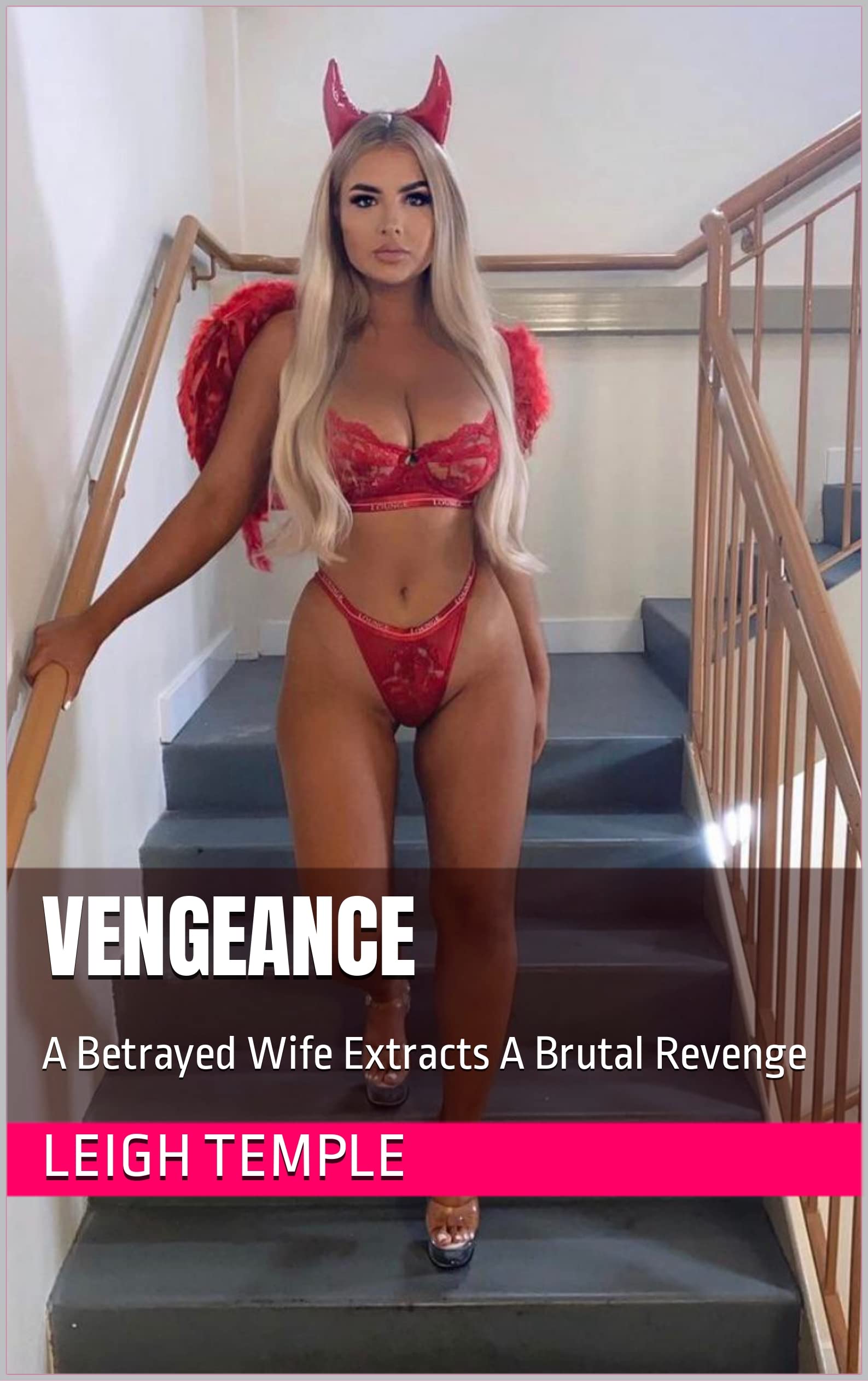 Vengeance A Betrayed Wife Extracts A Brutal Revenge by Leigh Temple