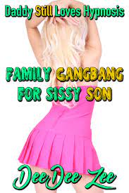 Family Gangbang for Sissy Son by DeeDee Zee | Goodreads