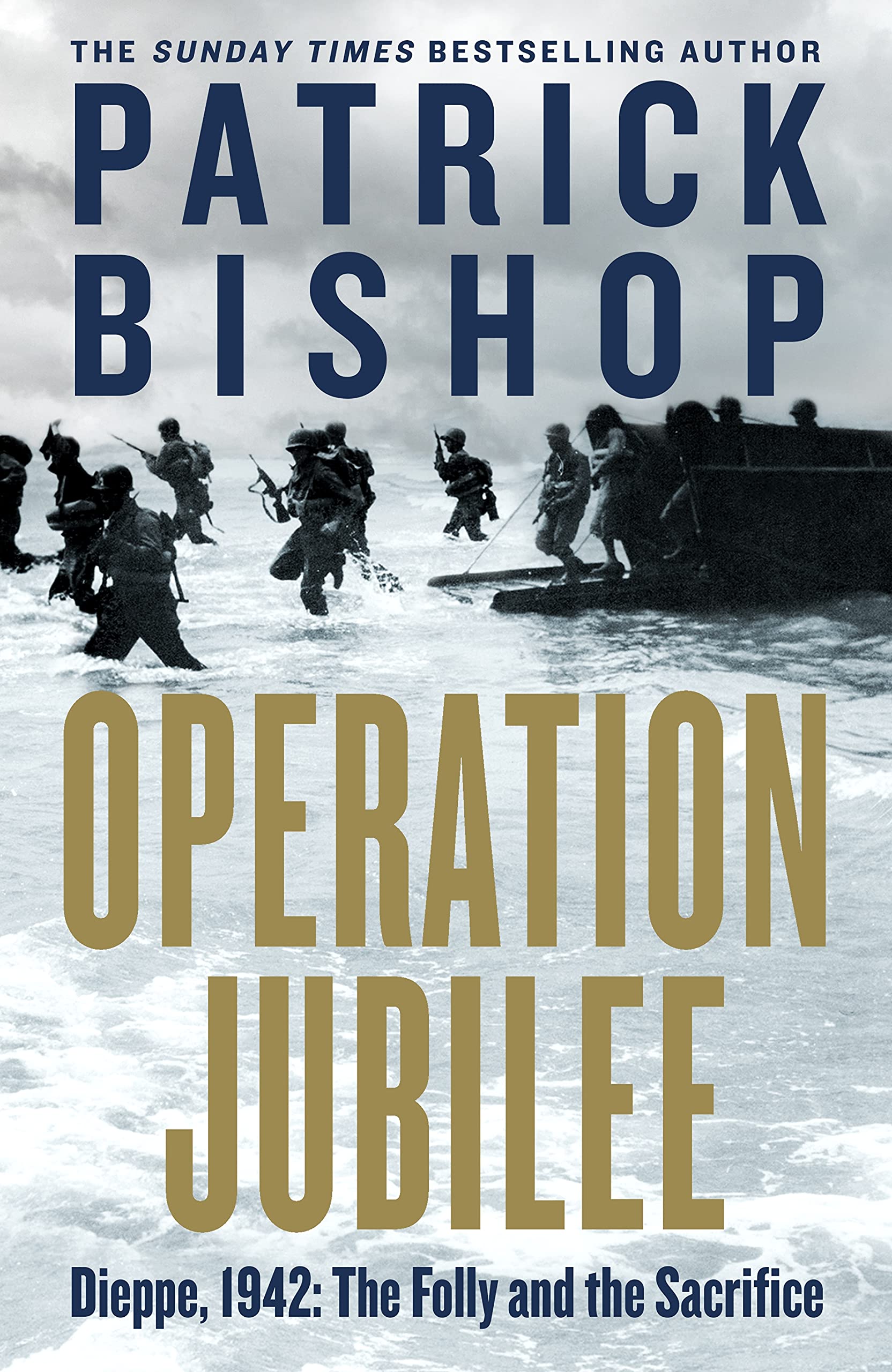 Operation Jubilee: Dieppe, 1942: The Folly and The Sacrifice