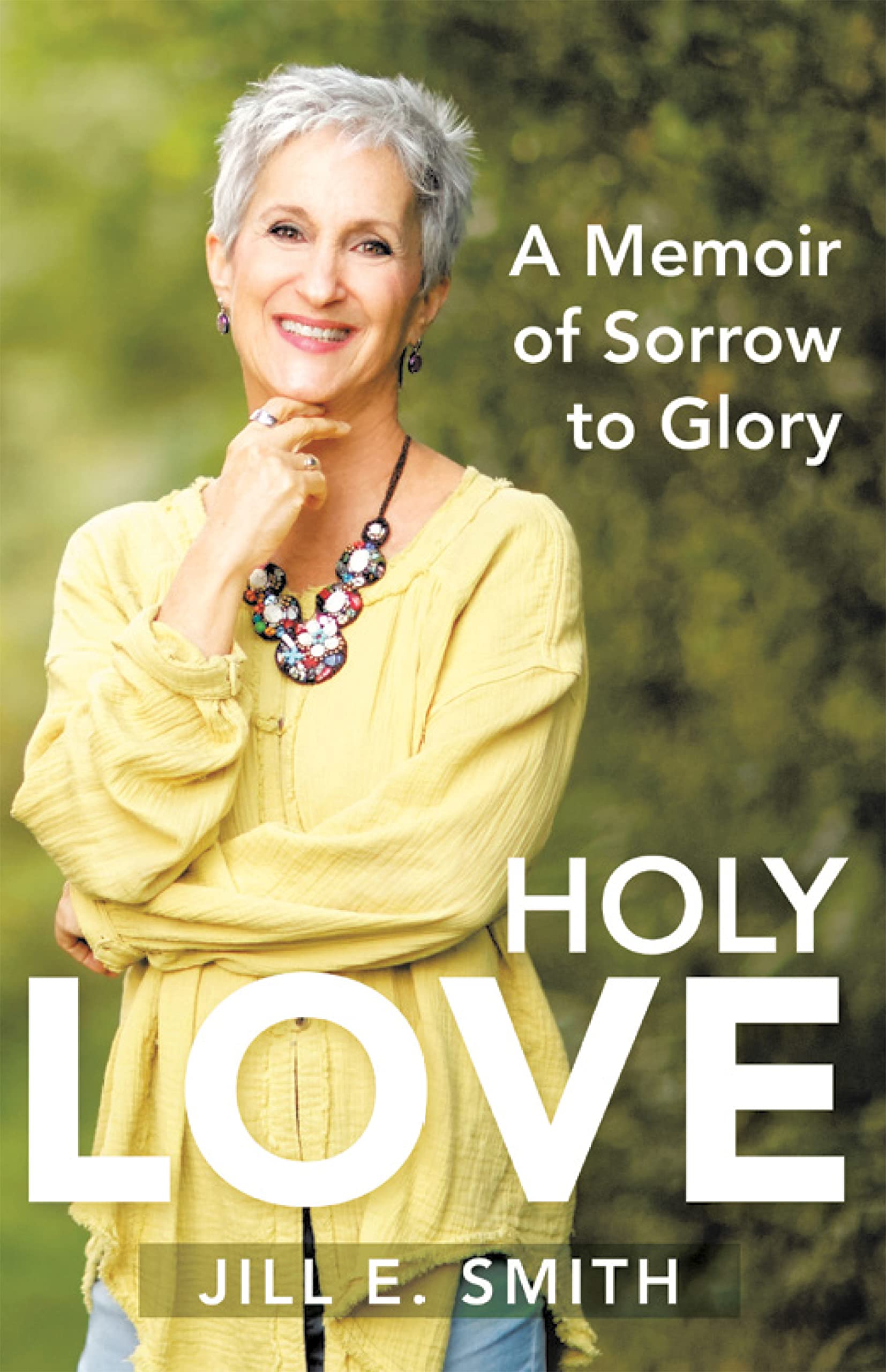 Holy Love A Memoir of Sorrow to Glory by Jill E. Smith Goodreads
