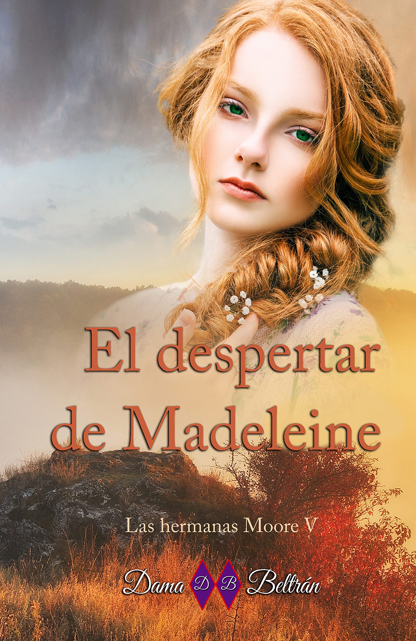 El despertar de Madeleine: La verdadera esencia de una persona ha de salir de nuestro interior... (Serie Las hermanas Moore nº 5)