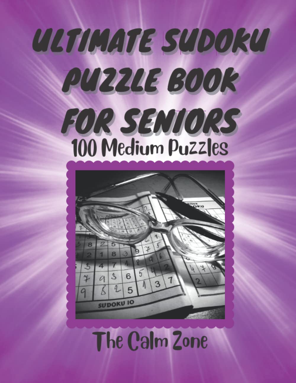 Ultimate Sudoku Puzzle Book for Seniors 100 Medium Sudoku Puzzles for