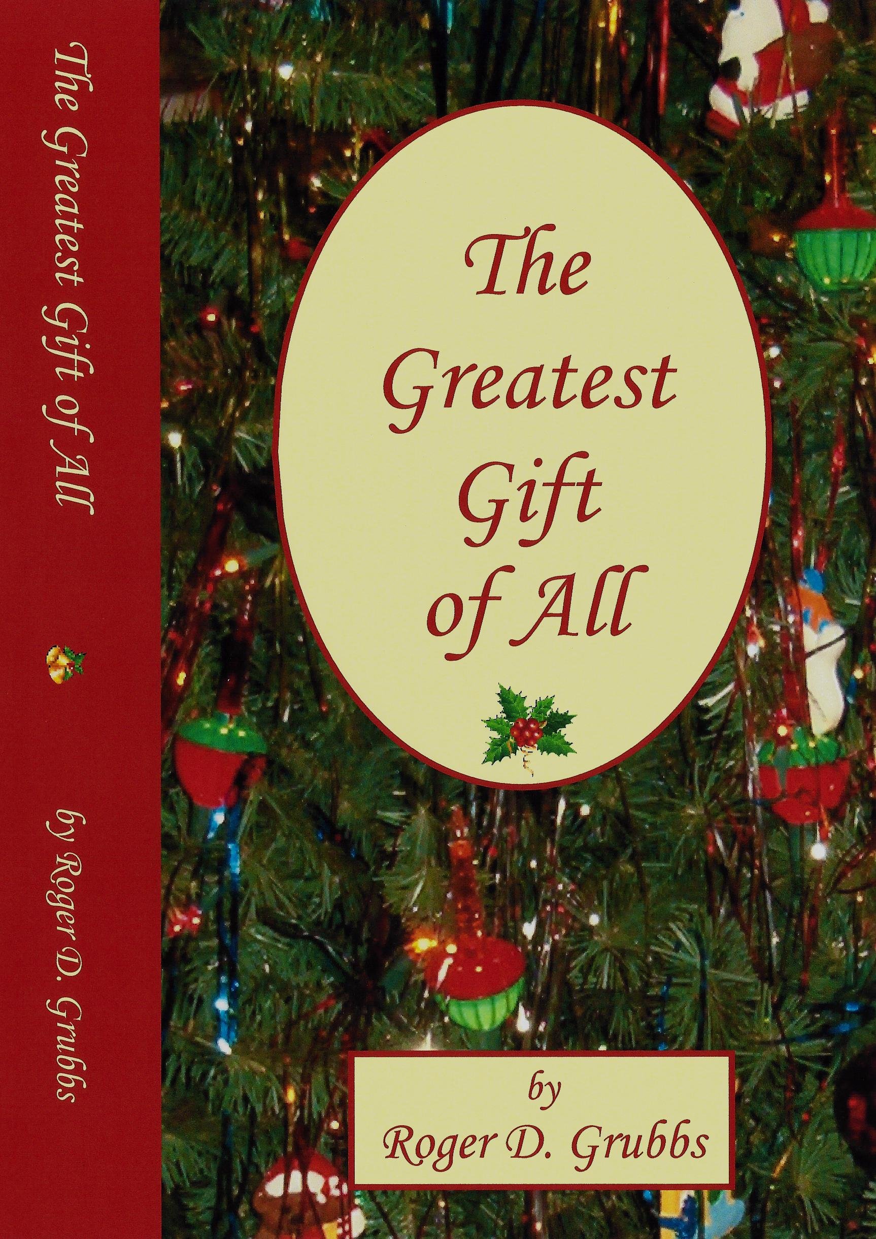 The Greatest Gift of All by Roger D. Grubbs | Goodreads