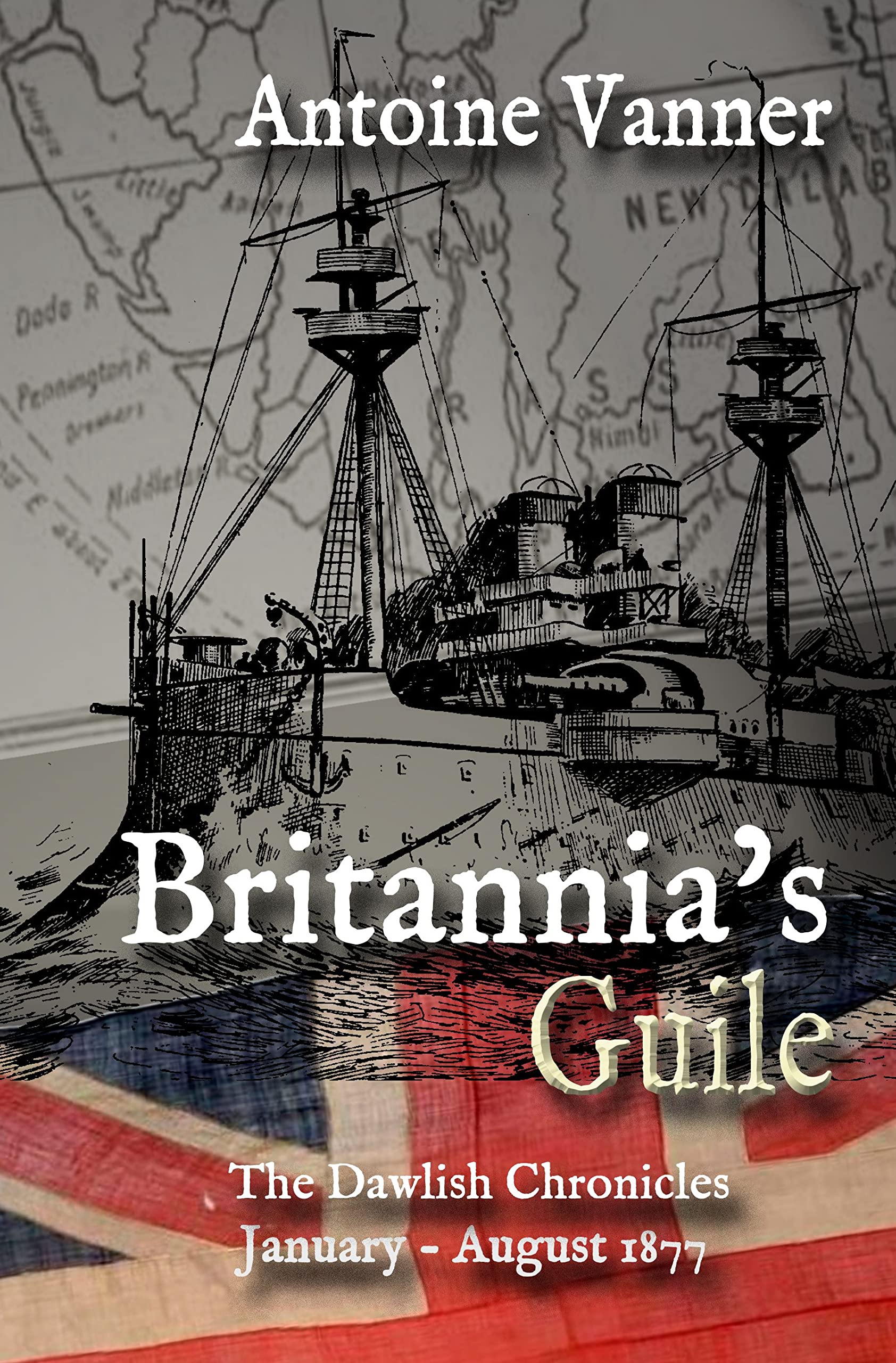 Britannia's Guile: The Dawlish Chronicles January - August 1877