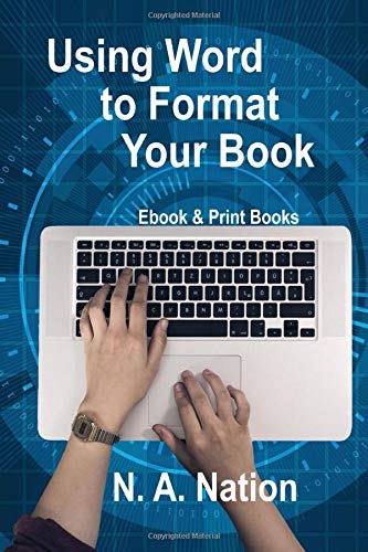 Using Word to Format Your Book (Writing) by N.A. Nation | Goodreads