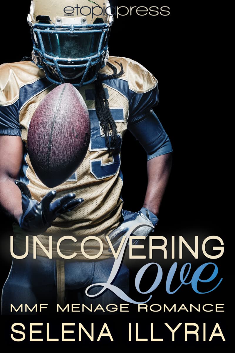 Uncovering Love MMF Menage Romance by Selena Illyria Goodreads