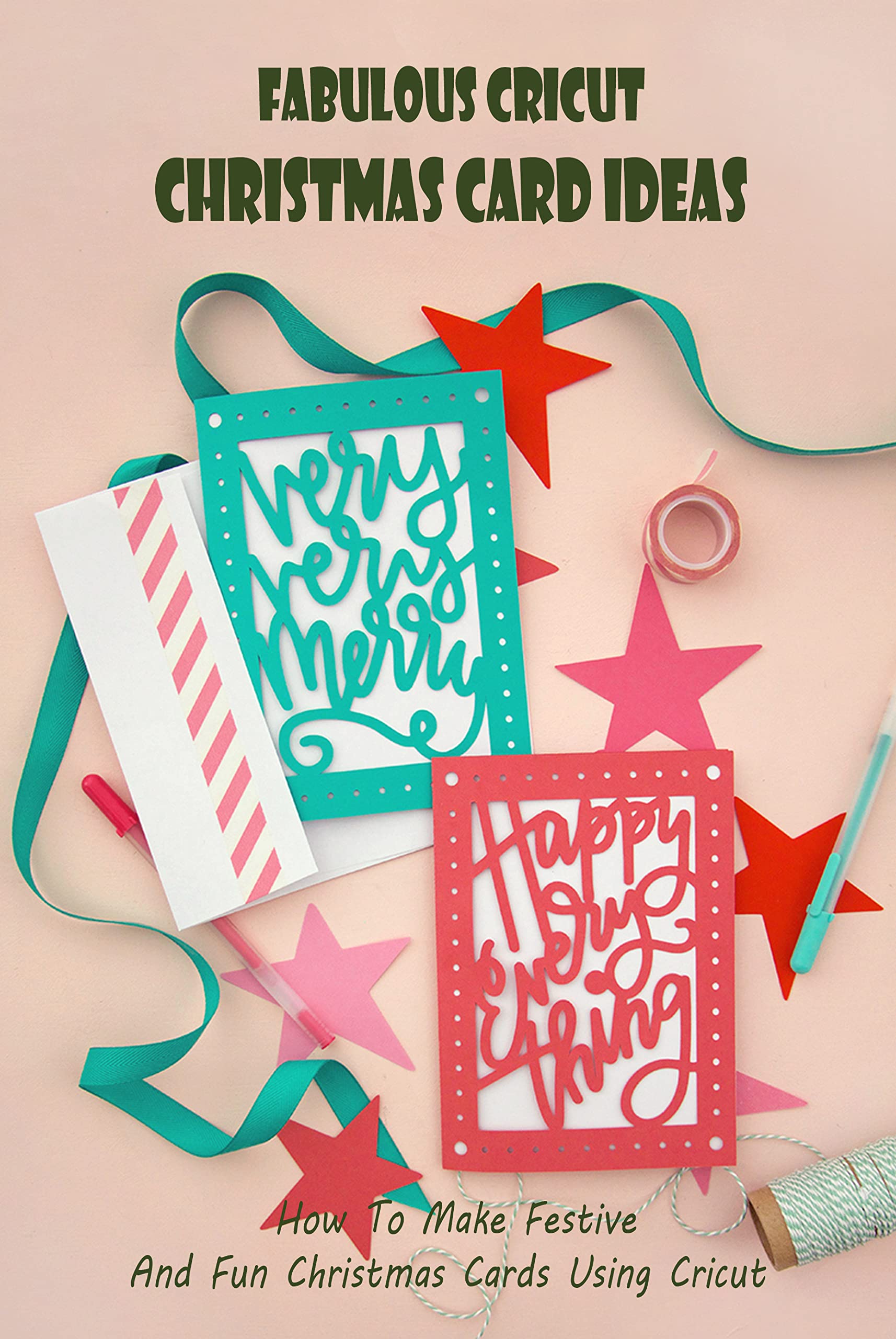 Fabulous Cricut Christmas Card Ideas How To Make Festive And Fun