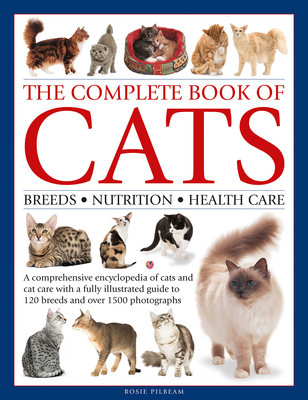 Complete Book of Cats: A Comprehensive Encyclopedia of Cats with a ...