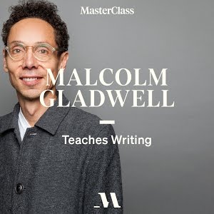 Malcolm Gladwell Teaches Writing, MasterClass by Malcolm Gladwell ...