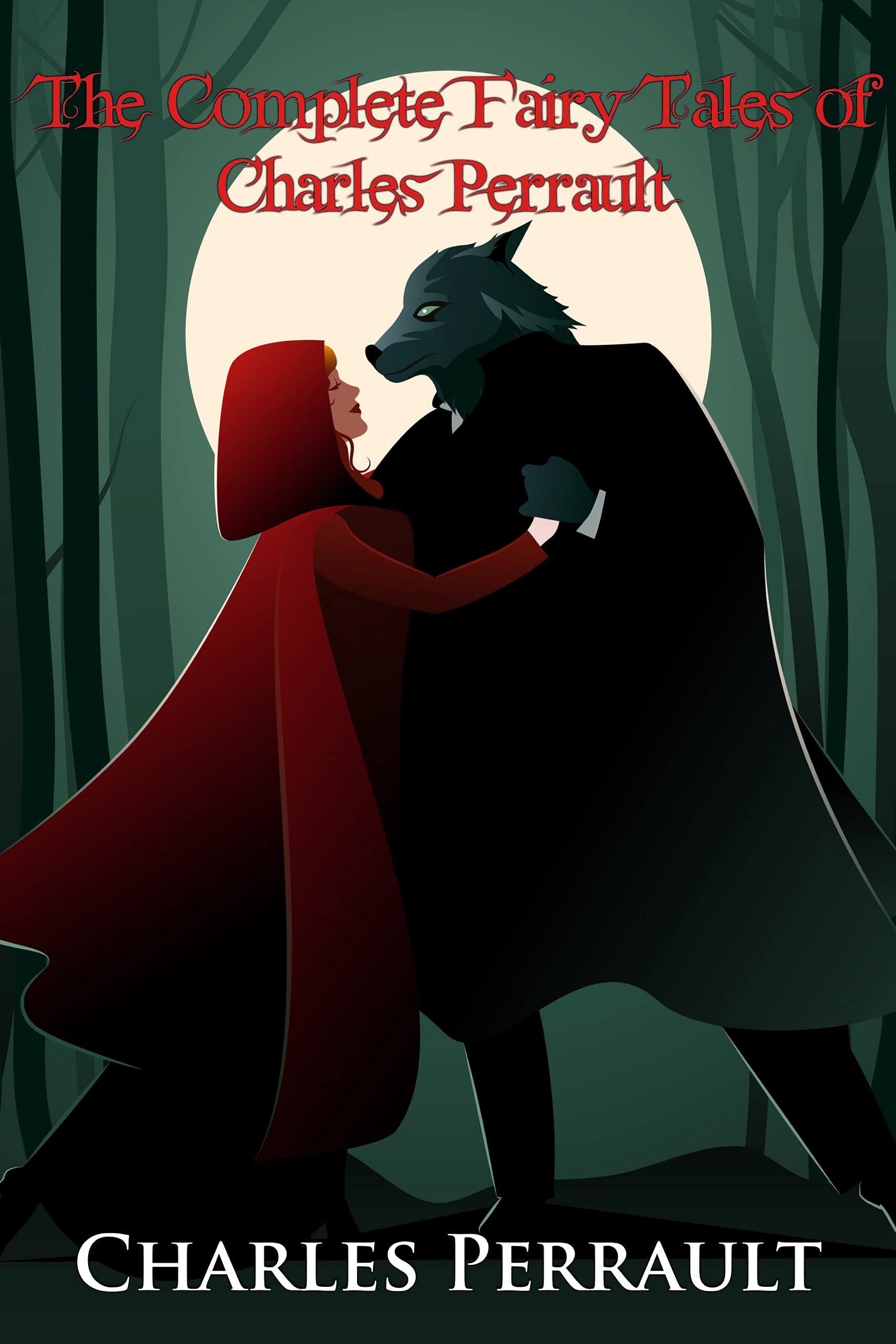 The Complete Fairy Tales of Charles Perrault (Illustrated) Including