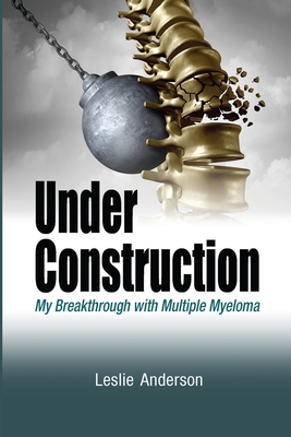 Under Construction Amy Breakthrough with Multiple Myeloma book cover