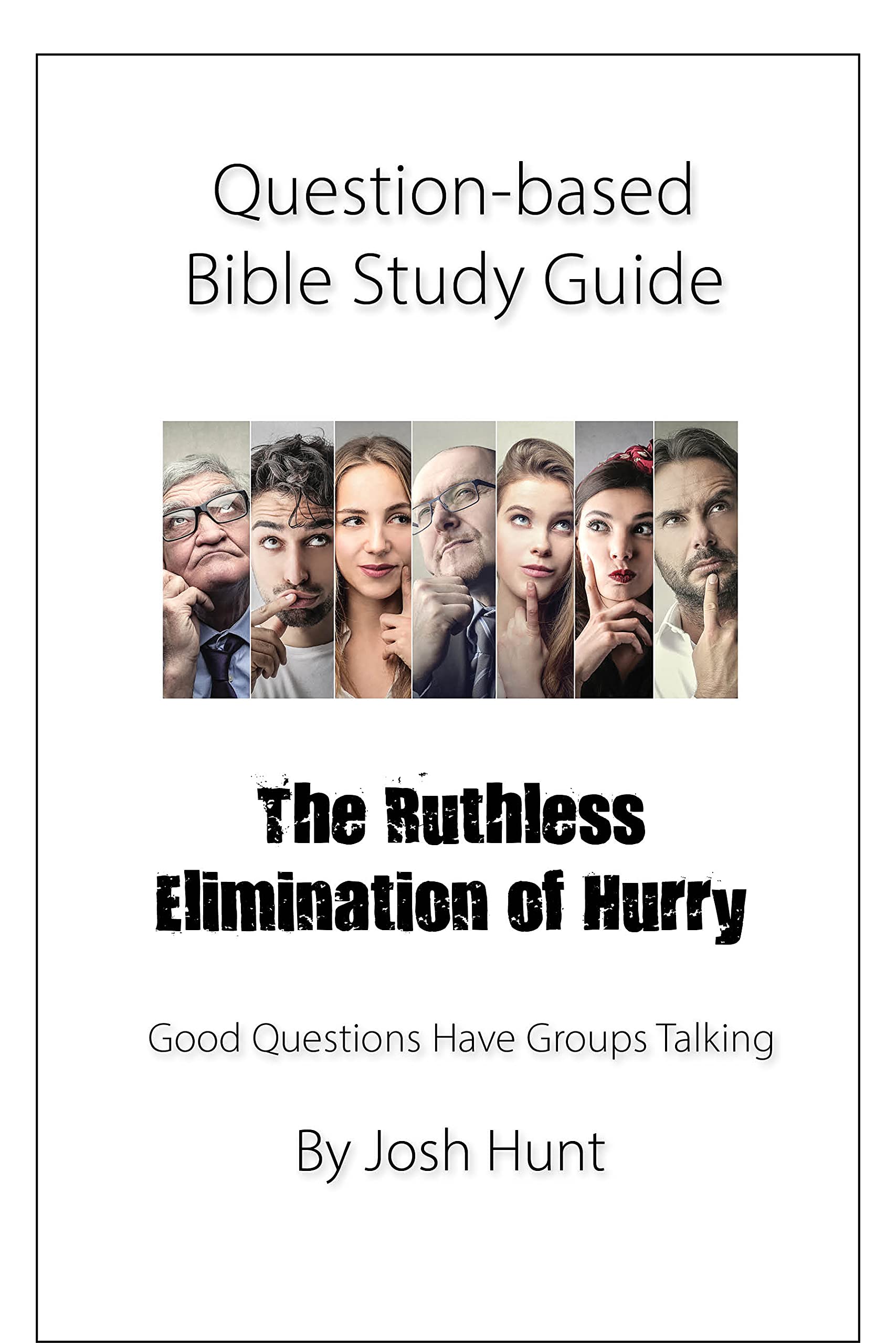 Question based Bible Study Guide The Ruthless Elimination Of Hurry question-based-bible-study-guide-the-ruthless-elimination-of-hurry
