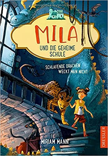 Mila und die geheime Schule: Schlafende Drachen weckt man nicht