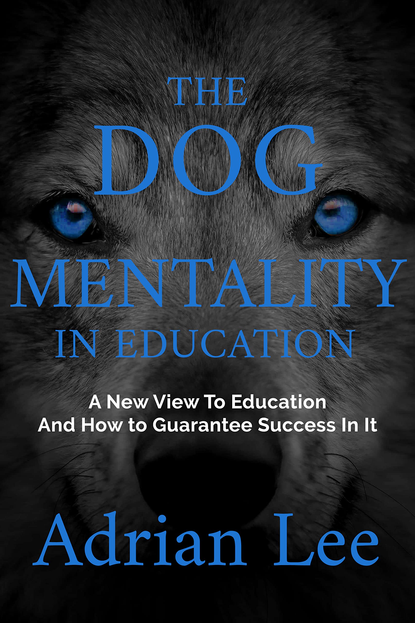 The Dog Mentality In Education A New View to Education and How to
