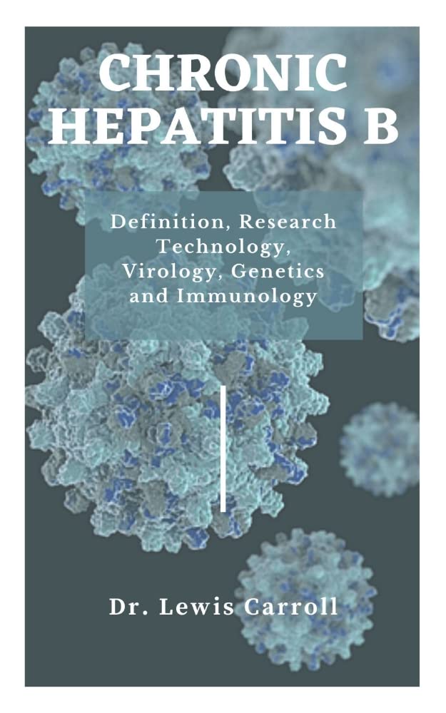 Chronic Hepatitis B Definition, Research Technology, Virology, and Immunology by Dr