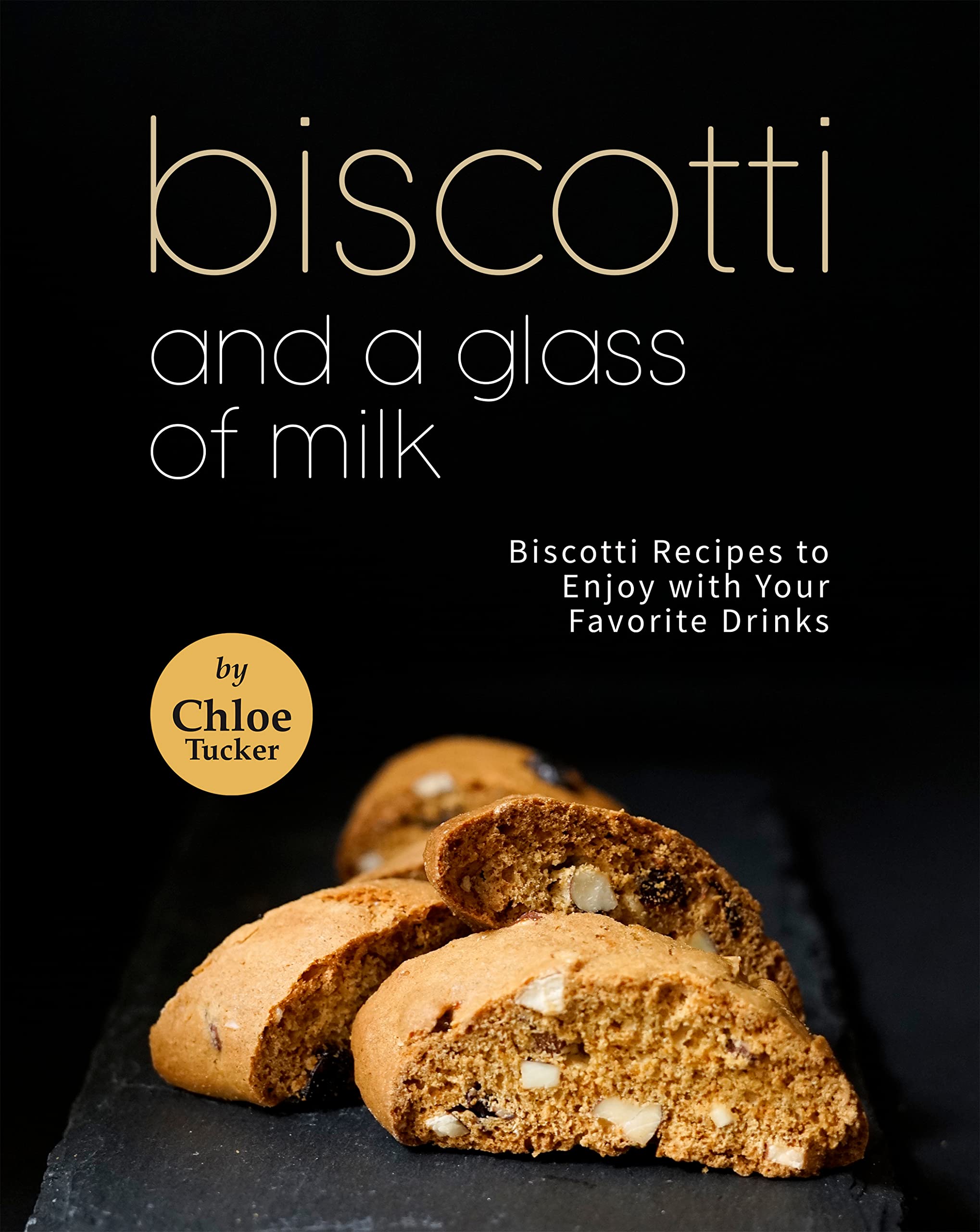 Biscotti and a Glass of Milk Biscotti Recipes to Enjoy with Your