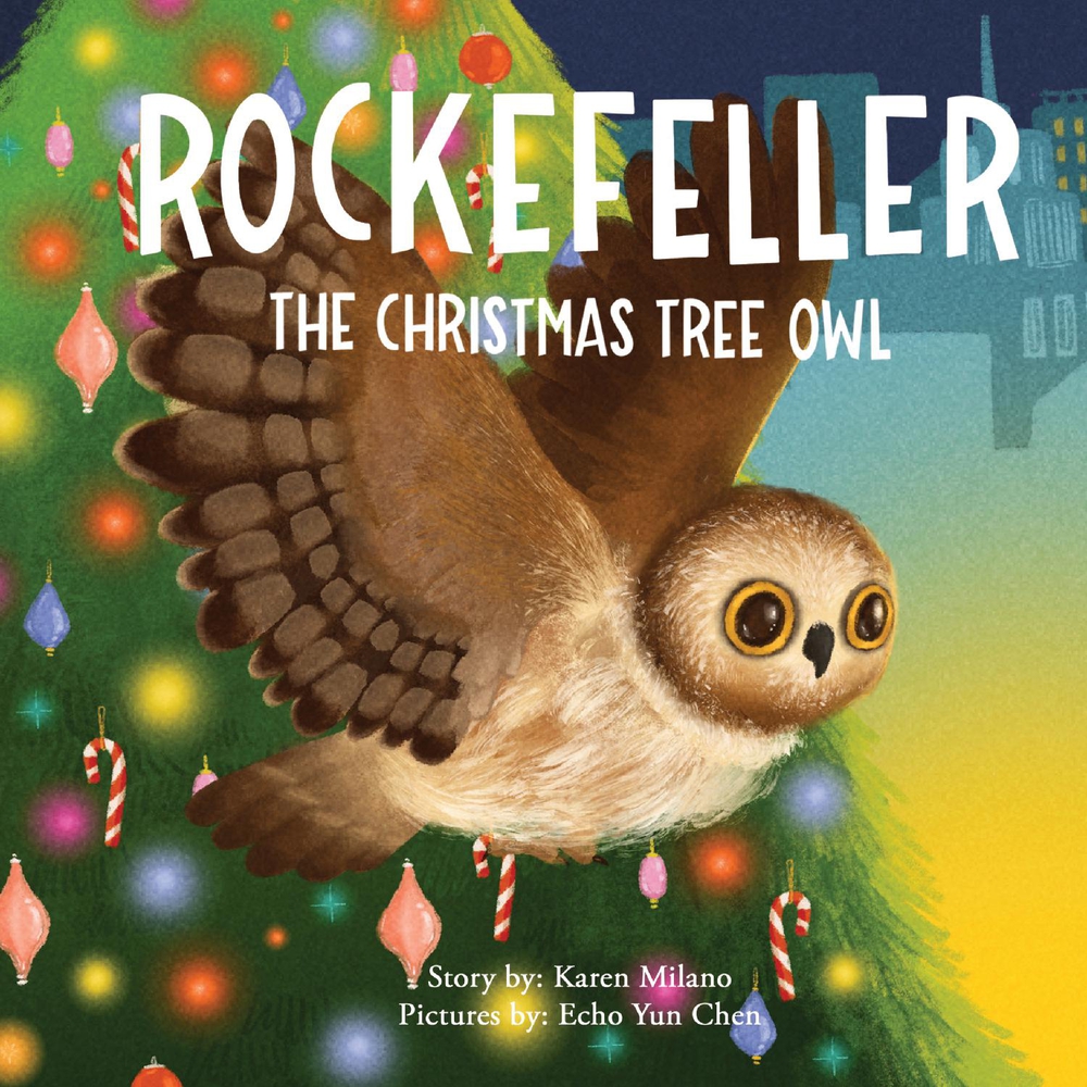 Rockefeller, the Christmas Tree Owl by Karen Milano Goodreads