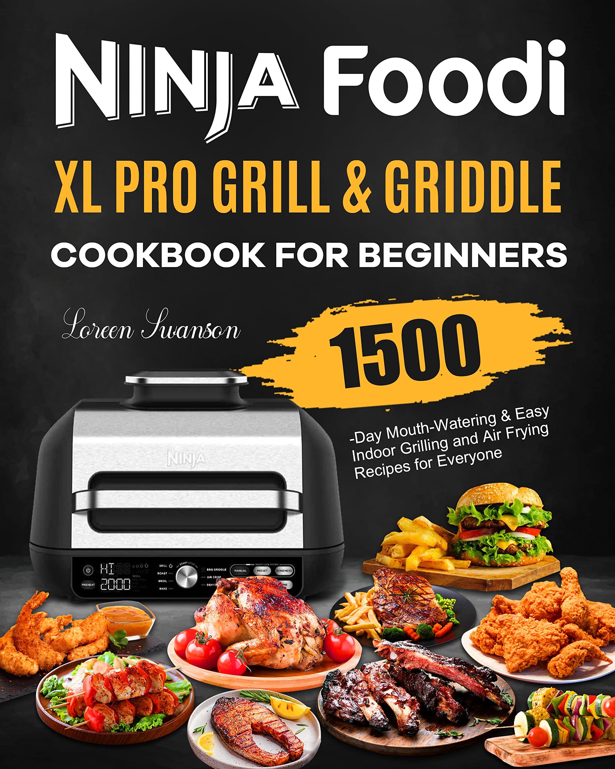 Ninja Foodi XL Pro Grill & Griddle Cookbook for Beginners 1500Day