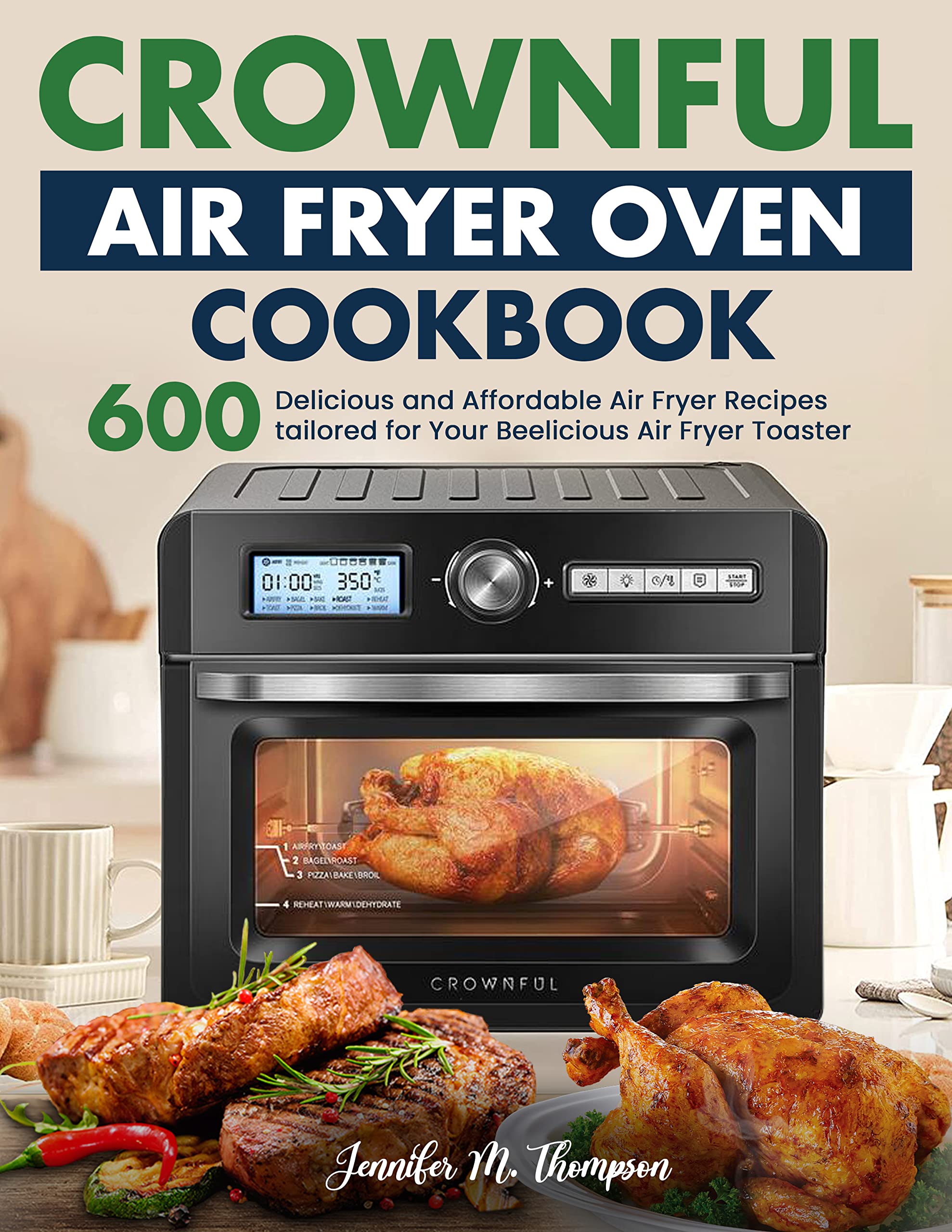 Crownful Air Fryer Oven Cookbook 600 Delicious and Affordable Air