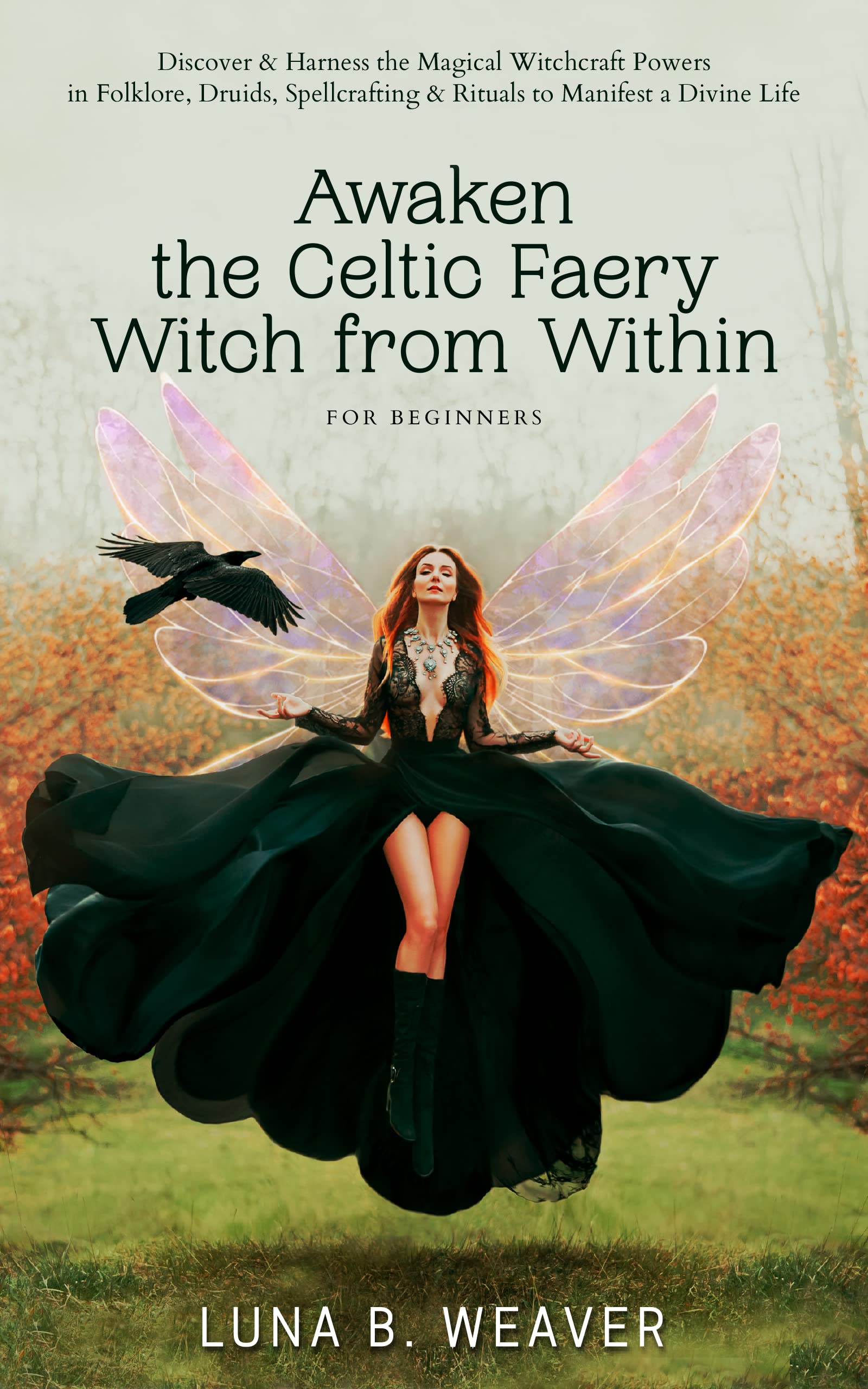 Awaken the Celtic Faery Witch from Within for Beginners Discover