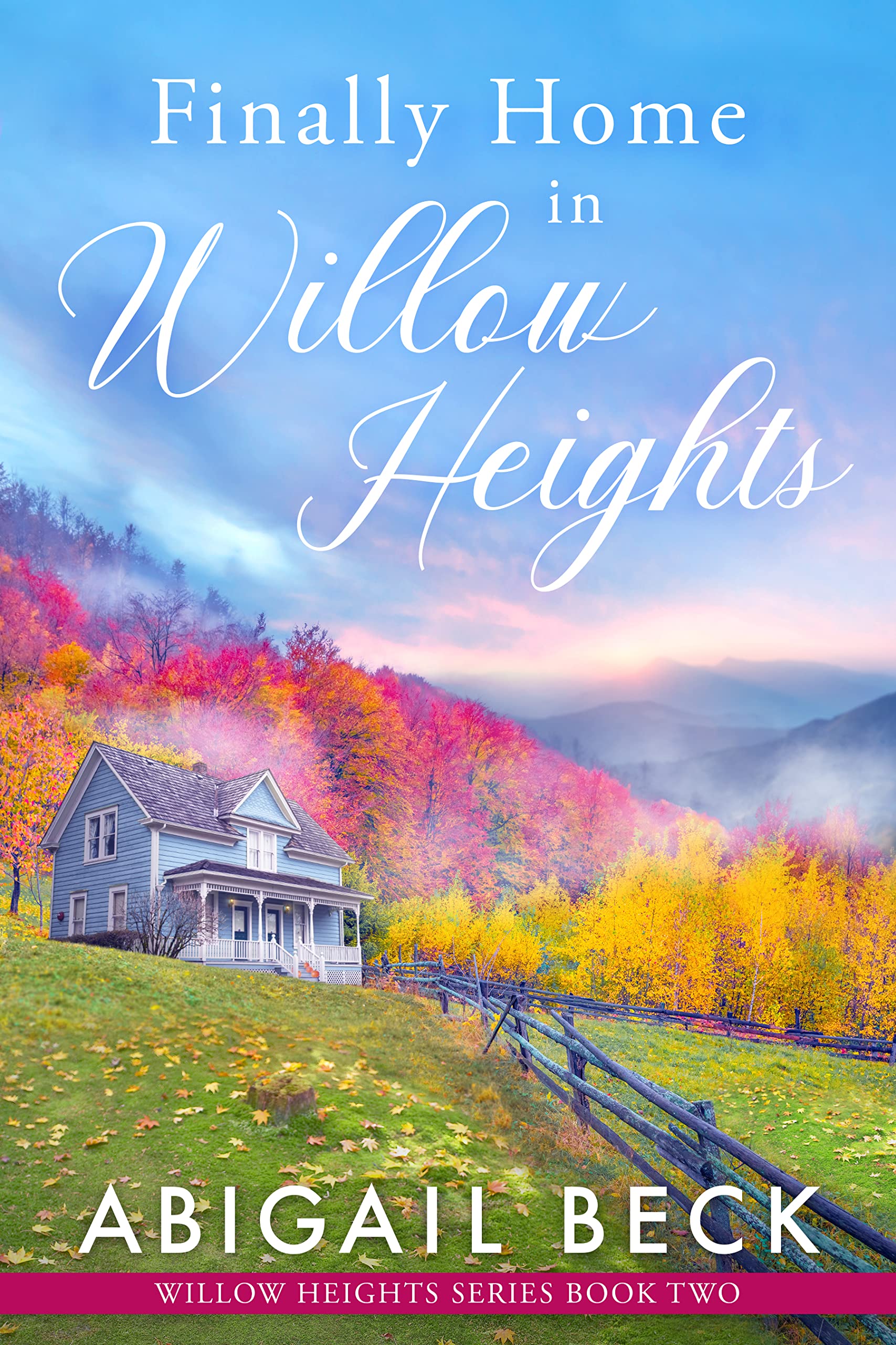 Finally Home in Willow Heights (Willow Heights, 2) by Abigail Beck