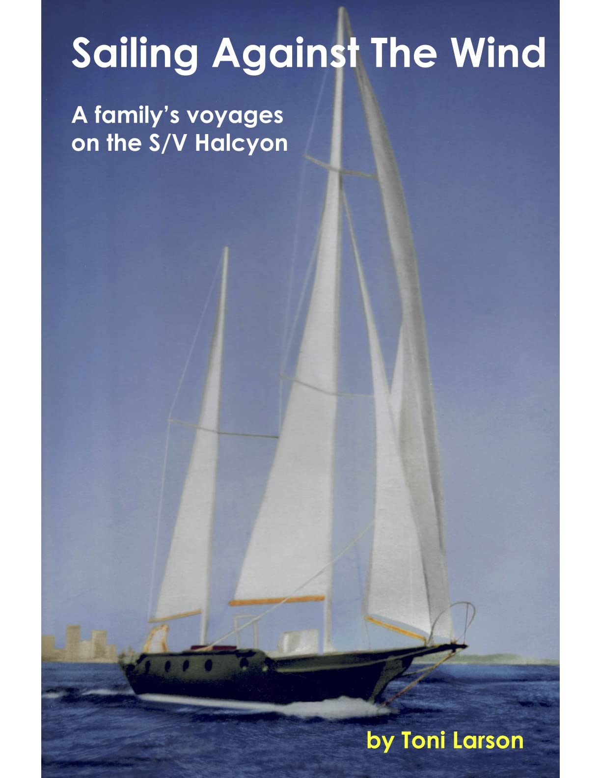 Sailing Against the Wind by Toni Larson Goodreads