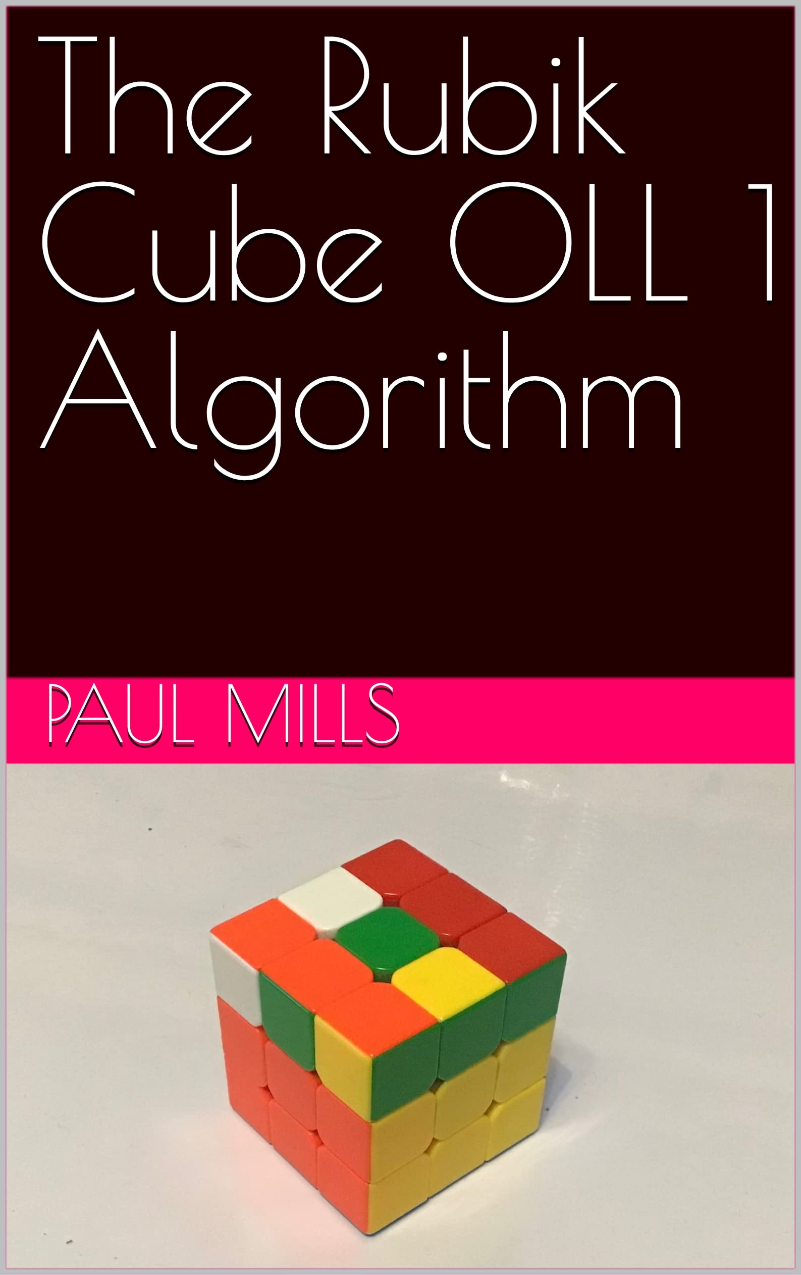 The Rubik Cube OLL 1 Algorithm by Paul Mills | Goodreads