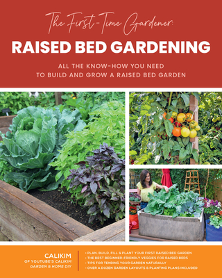 The First-Time Gardener: Raised Bed Gardening: All the know-how you need to build and grow a raised bed garden (Volume 3)