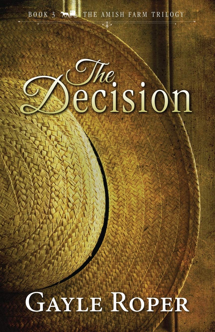Gayle Roper The Decision (The Amish Farm Trilogy) by Gayle Roper | Goodreads