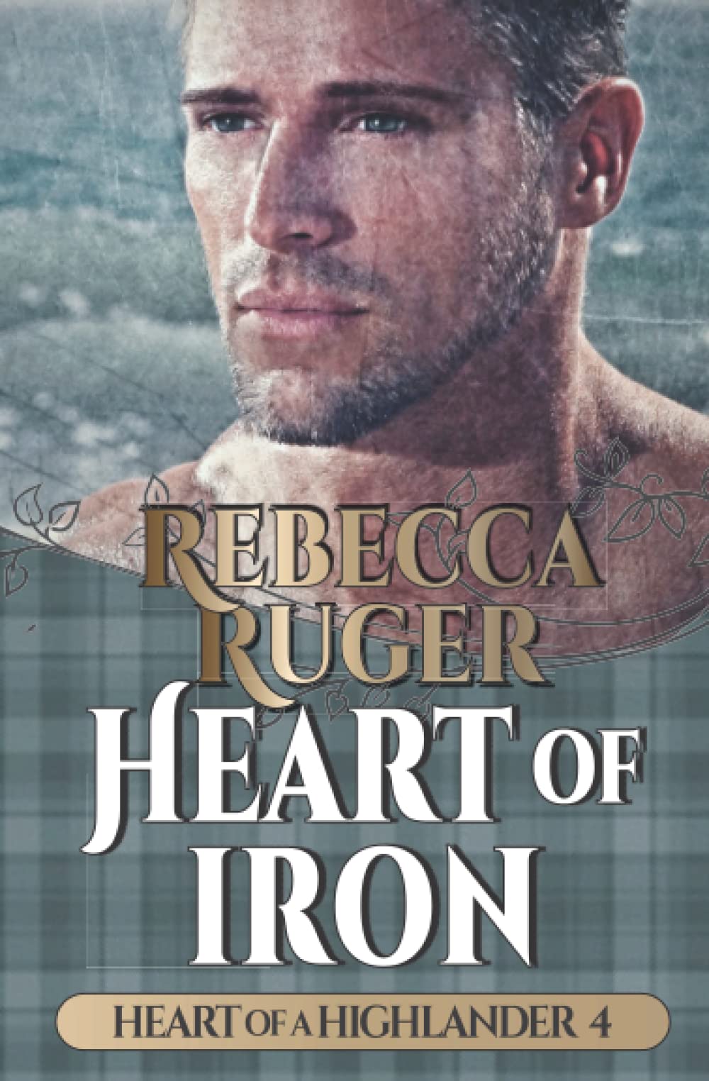 Heart of Iron (Heart of a Highlander) by Rebecca Ruger Goodreads