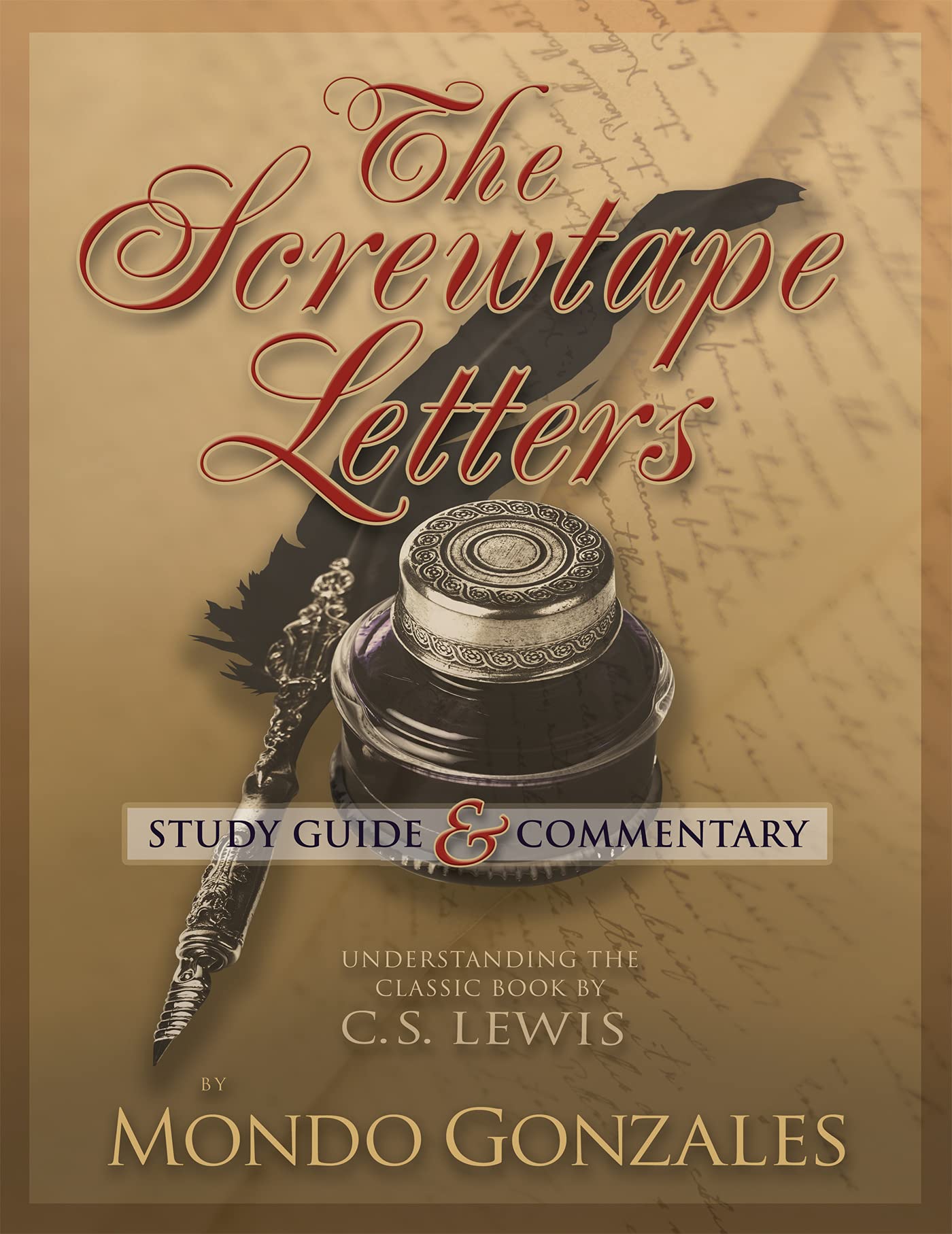 The Screwtape Letters Study Guide Commentary By Mondo Gonzales The Screwtape Letters Study Guide Commentary By Mondo Gonzales