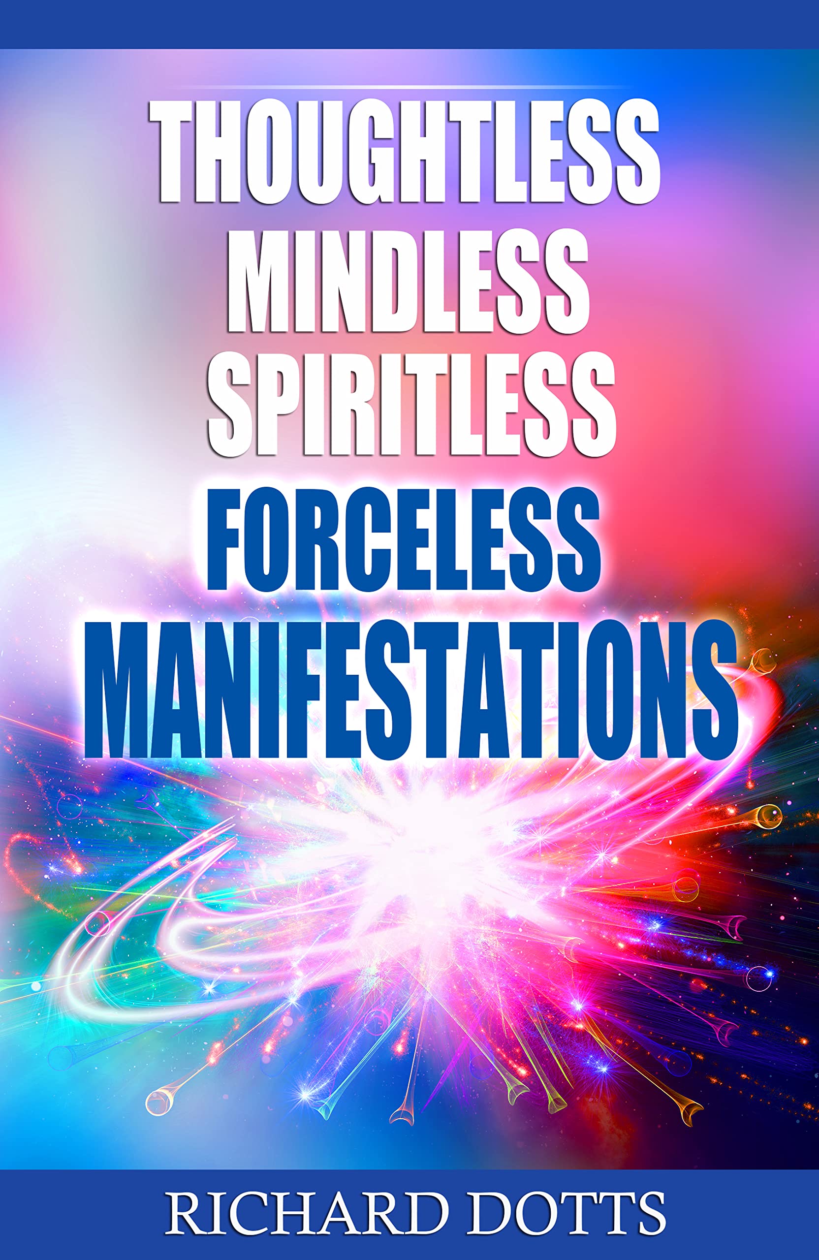 Thoughtless Mindless Spiritless Forceless Manifestations