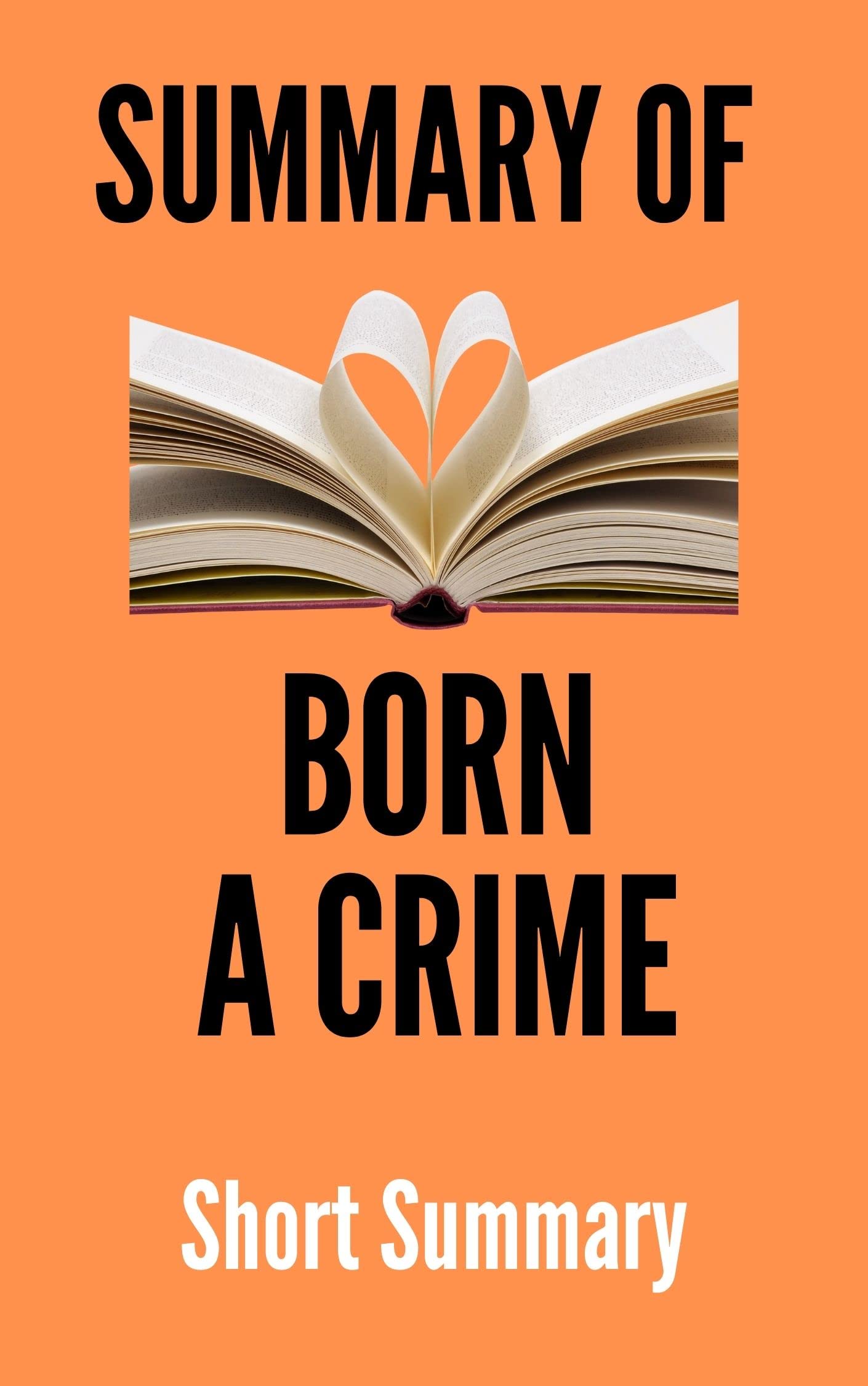 SUMMARY OF BORN A CRIME by Short Summary Goodreads
