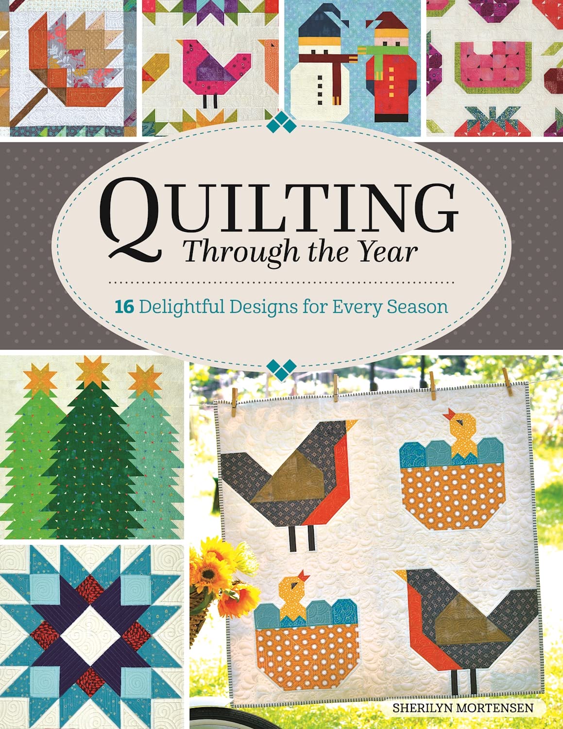 Quilting Through the Year: 16 Quilts Designs for Every Season
